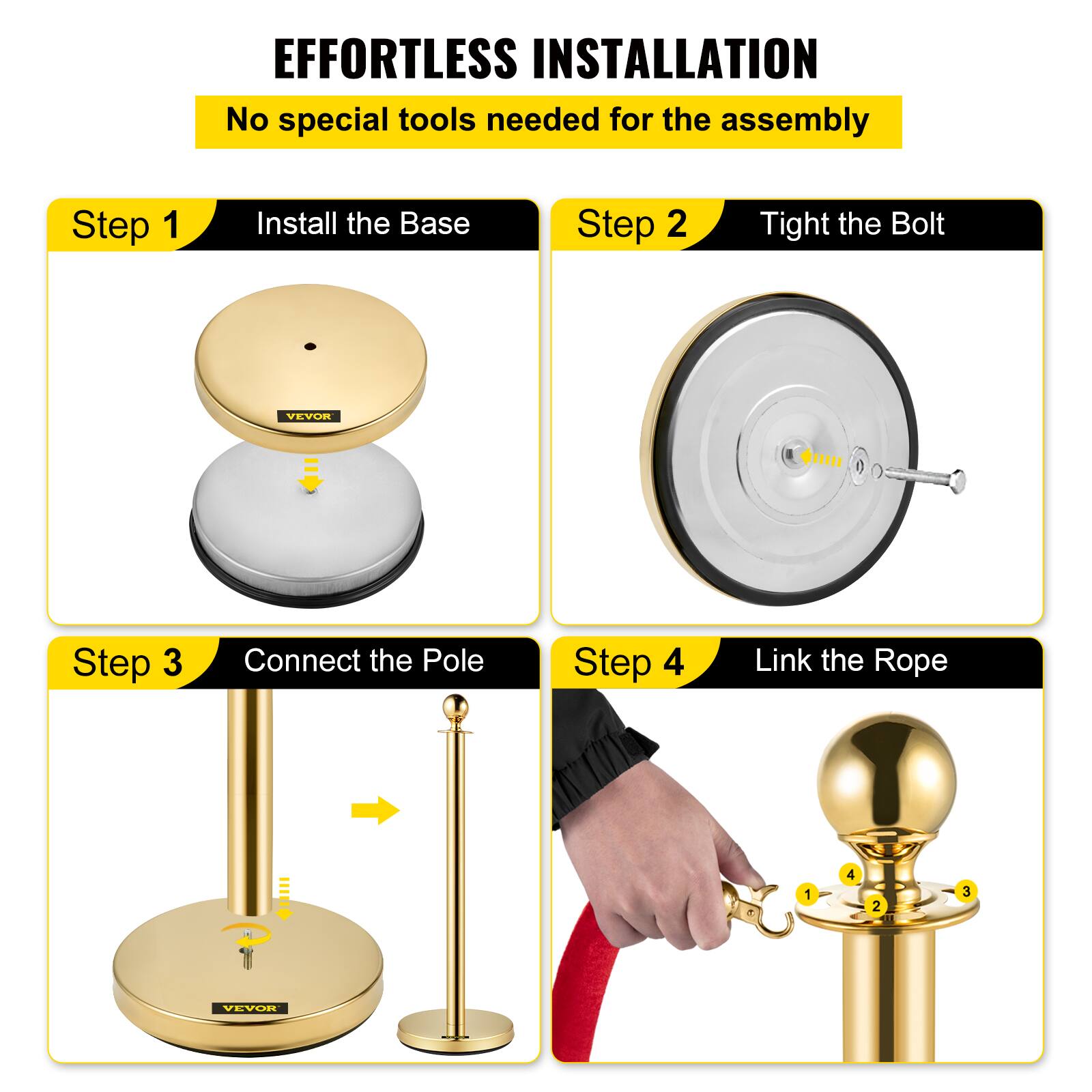 EFFORTLESS INSTALLATION  
No special tools needed for the assembly  

Step 1: Install the Base  
Step 2: Tight the Bolt  
Step 3: Connect the Pole  
Step 4: Link the Rope  

1 4 2 3  
VEVUR