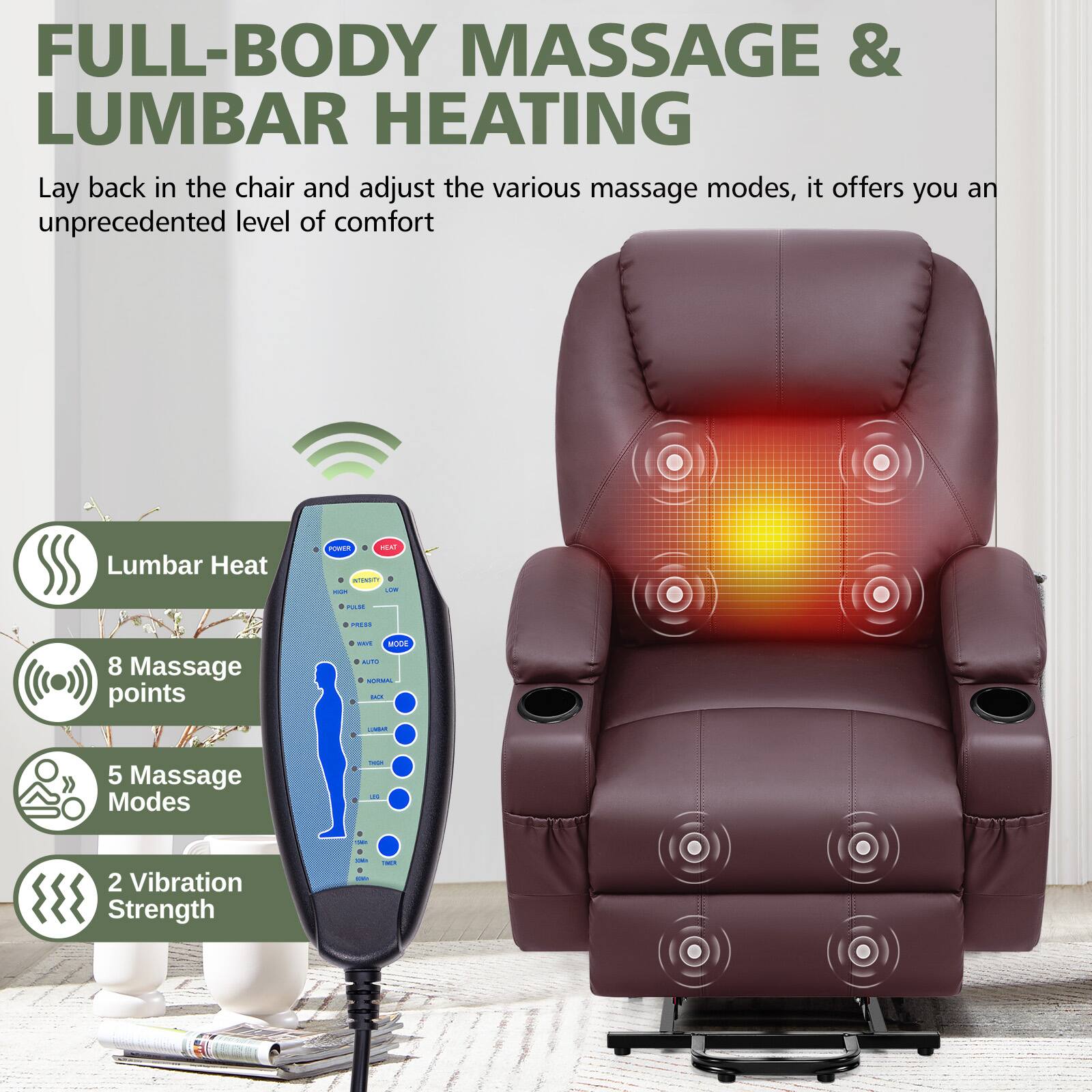 FULL-BODY MASSAGE & LUMBAR HEATING

Lay back in the chair and adjust the various massage modes, it offers you an unprecedented level of comfort

- Lumbar Heat
- 8 Massage points
- 5 Massage Modes
- 2 Vibration Strength