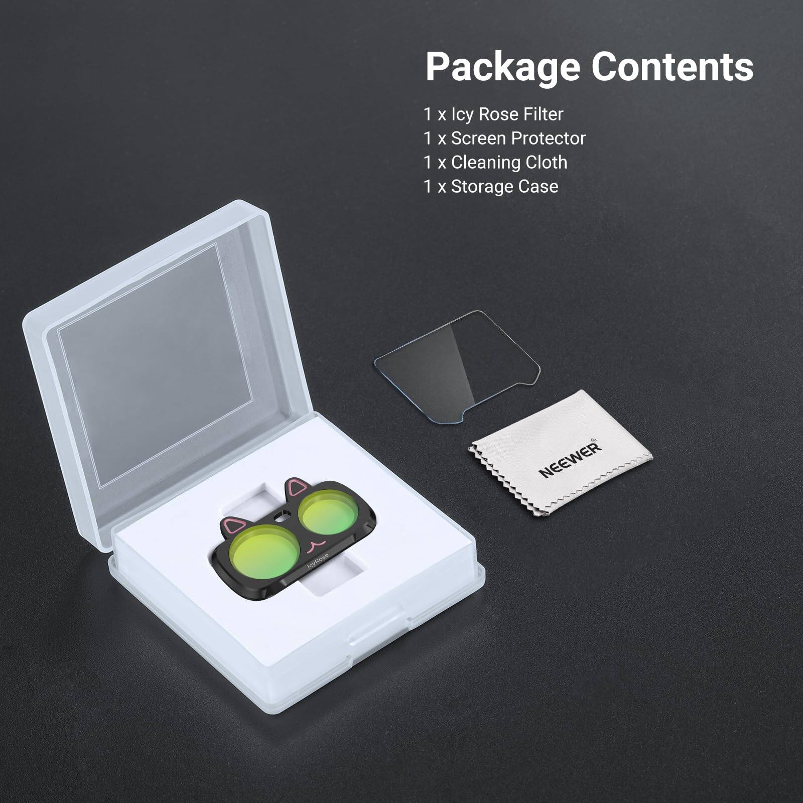 Package Contents  
1 x Icy Rose Filter  
1 x Screen Protector  
1 x Cleaning Cloth  
1 x Storage Case  

NEEWER