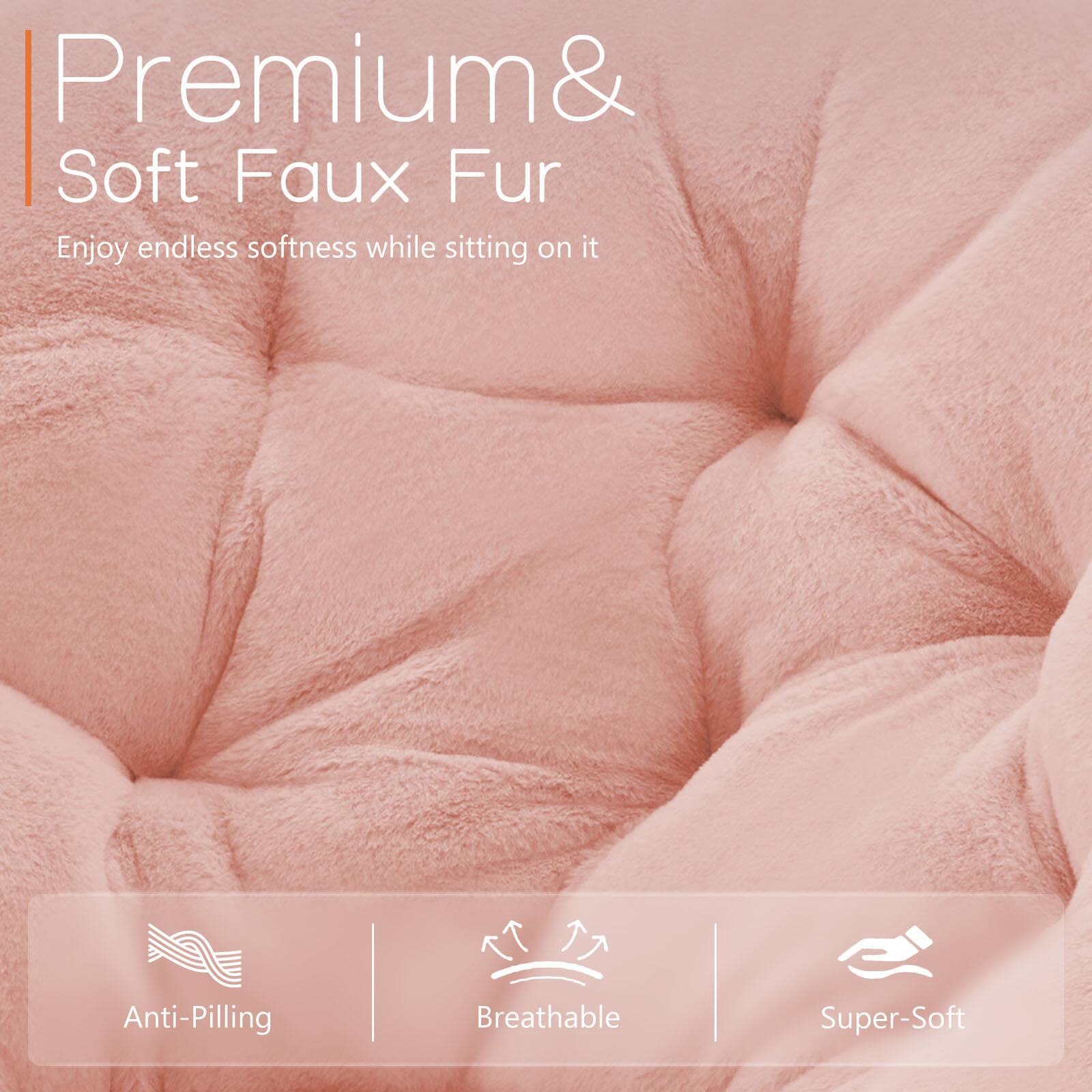 Premium & Soft Faux Fur  
Enjoy endless softness while sitting on it  

Anti-Pilling  
Breathable  
Super-Soft