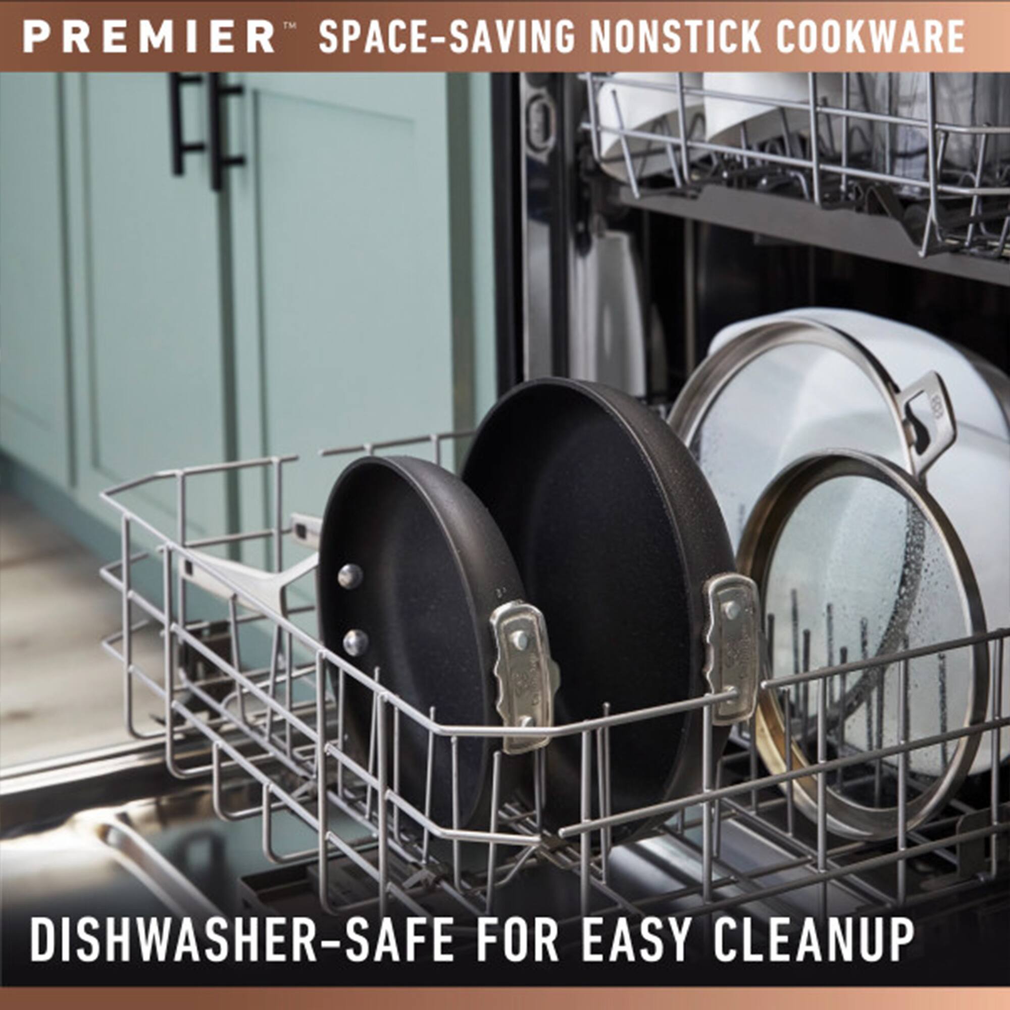 PREMIER™ SPACE-SAVING NONSTICK COOKWARE

DISHWASHER-SAFE FOR EASY CLEANUP