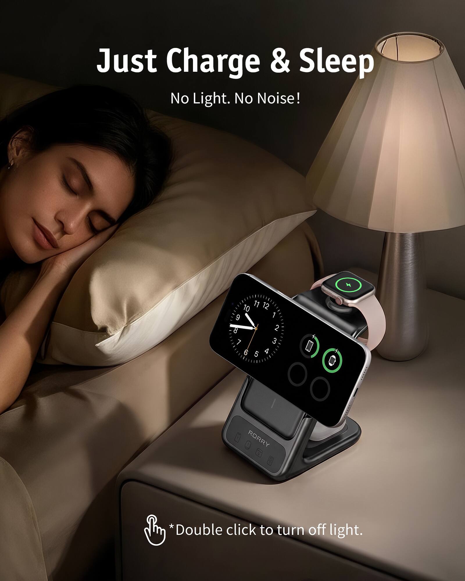 Just Charge & Sleep  
No Light. No Noise!  

11 12 10 9 1 8 2 7 3 6 5 4  

RORRY  
*Double click to turn off light.