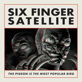 Six Finger Satellite - The Pigeon Is the Most Popular Bird (Remastered) - VINYL LP