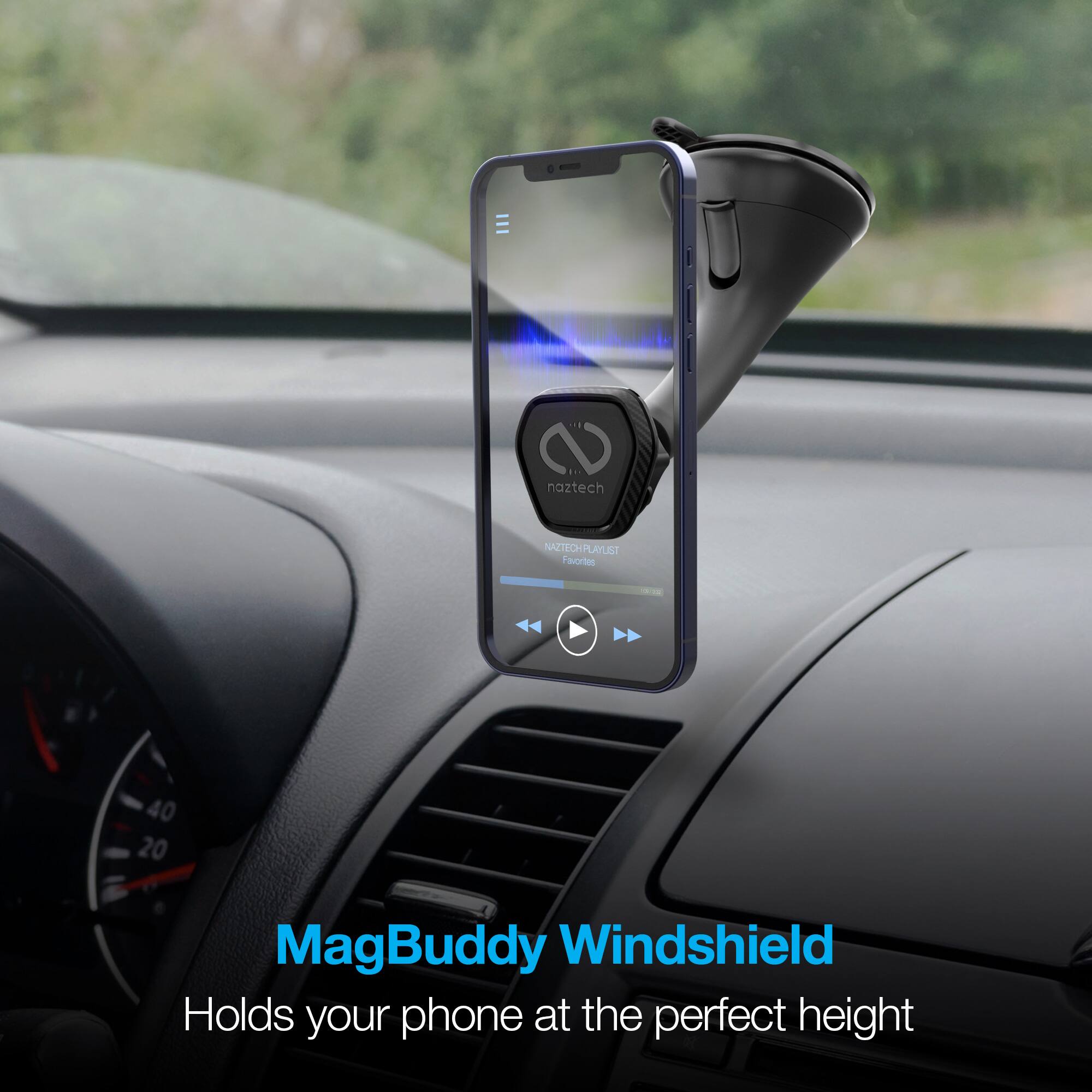 2 naztech NAZTECH PLAYLIST Favorites - - 40 20 MagBuddy Windshield Holds your phone at the perfect height