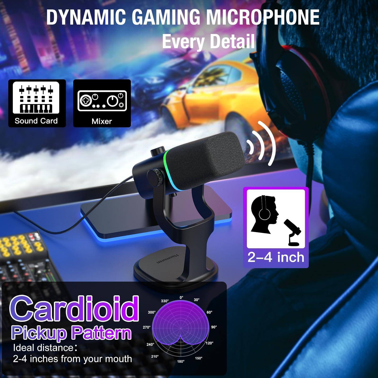 DYNAMIC GAMING MICROPHONE  
Every Detail  

Cardioid Pickup Pattern  
Ideal distance: 2-4 inches from your mouth  

Sound Card  
Mixer  

2-4 inch