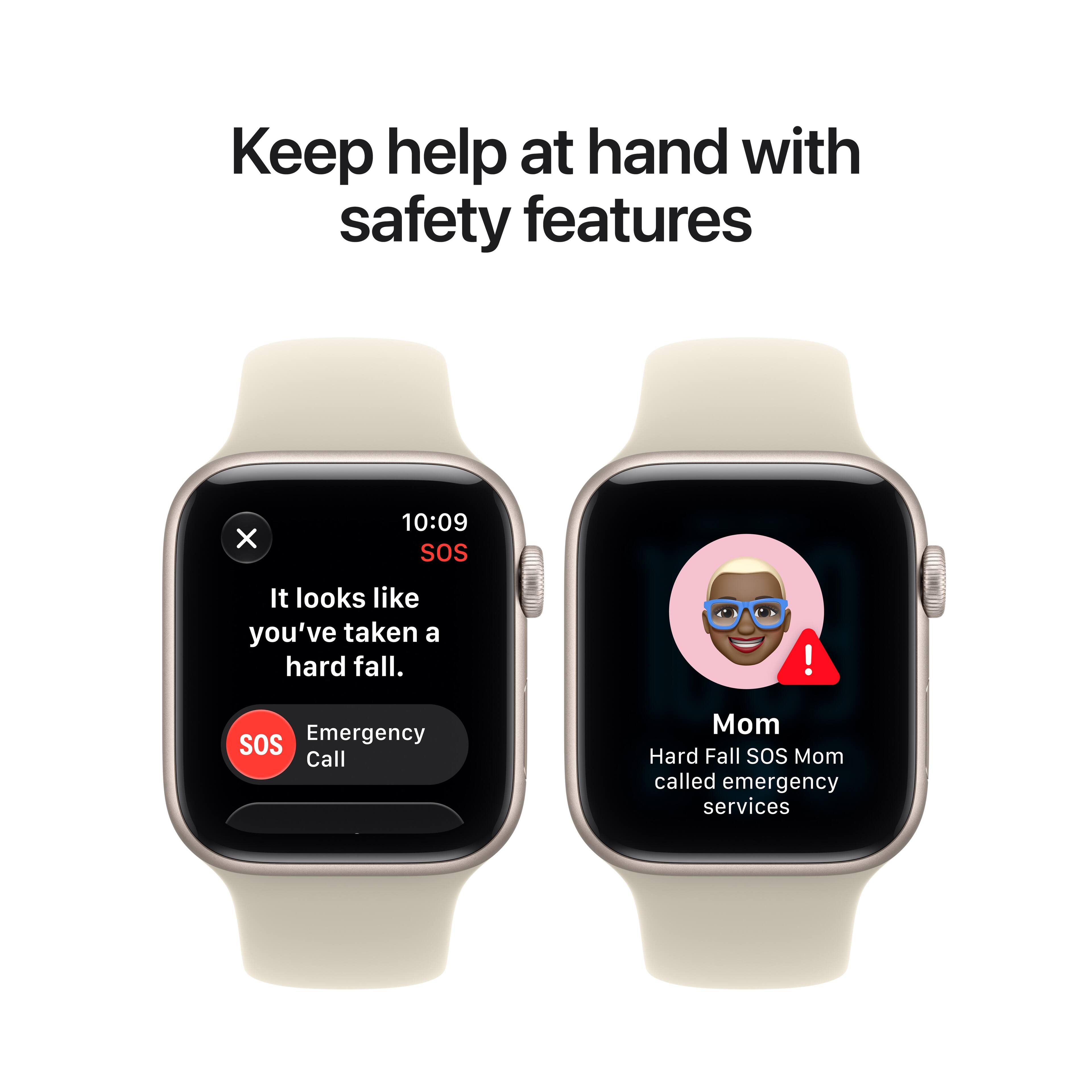 Keep help at hand with safety features

10:09 SOS
It looks like you've taken a hard fall.
SOS Emergency Call

Mom
Hard Fall SOS Mom called emergency services