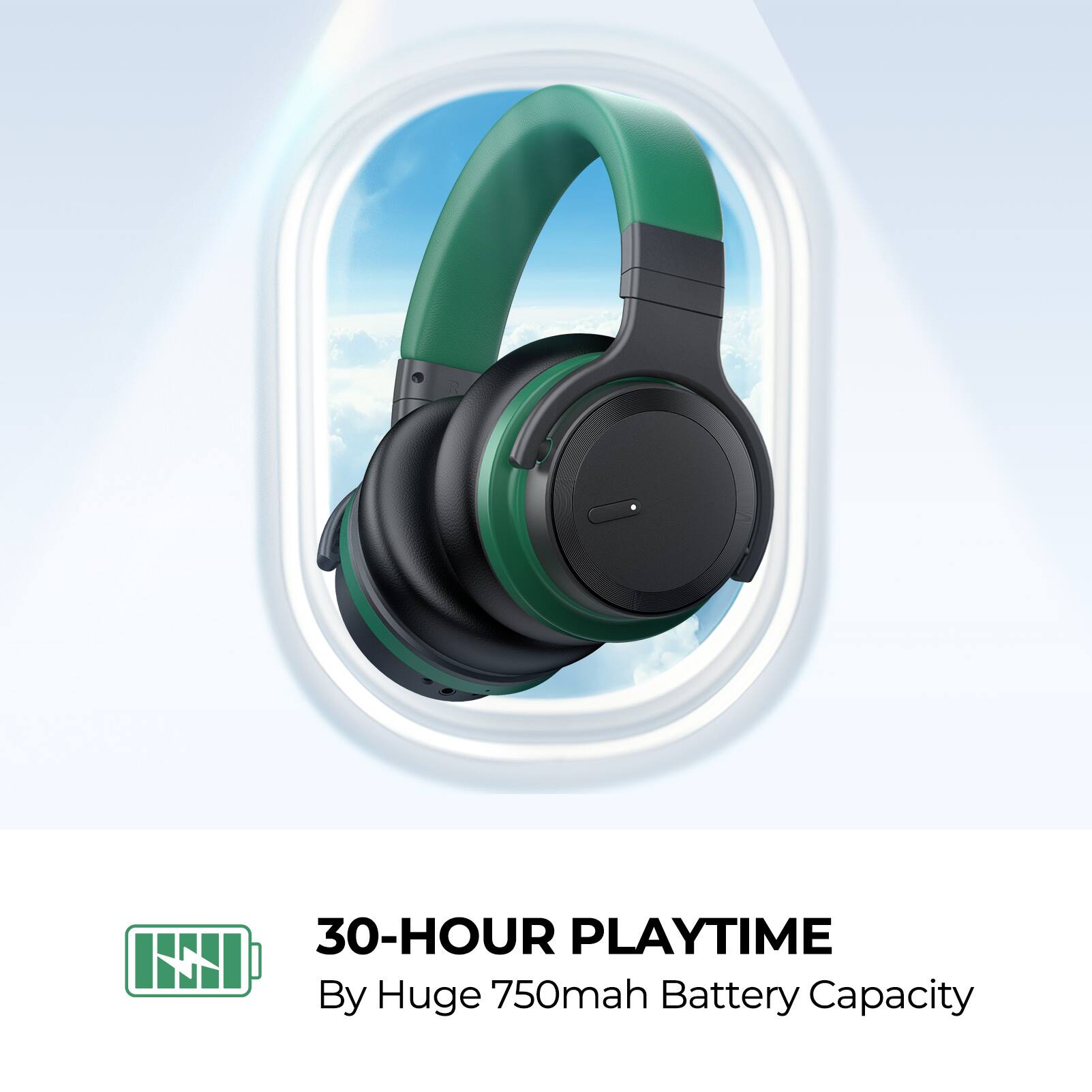 30-HOUR PLAYTIME  
By Huge 750mah Battery Capacity