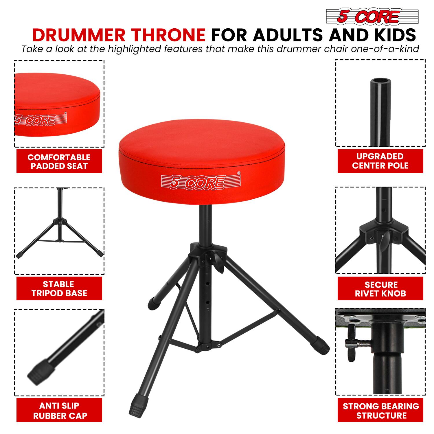 5 CORE DRUMMER THRONE FOR ADULTS AND KIDS

Take a look at the highlighted features that make this drummer chair one-of-a-kind

- 5 CORE COMFORTABLE PADDED SEAT
- 5 CORE UPGRADED CENTER POLE
- STABLE TRIPOD BASE
- SECURE RIVET KNOB
- ANTI SLIP RUBBER CAP
- STRONG BEARING STRUCTURE