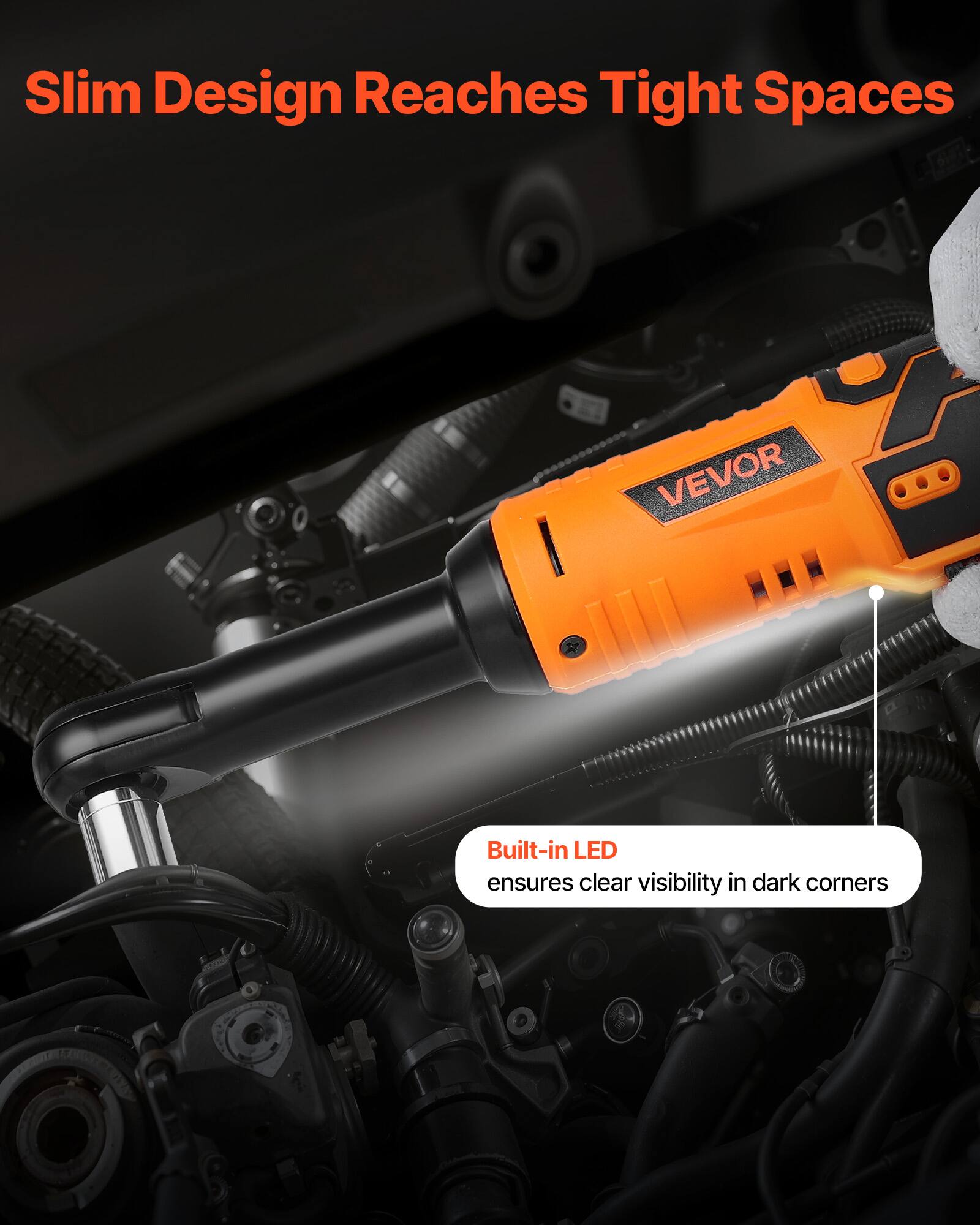 Slim Design Reaches Tight Spaces

Built-in LED ensures clear visibility in dark corners