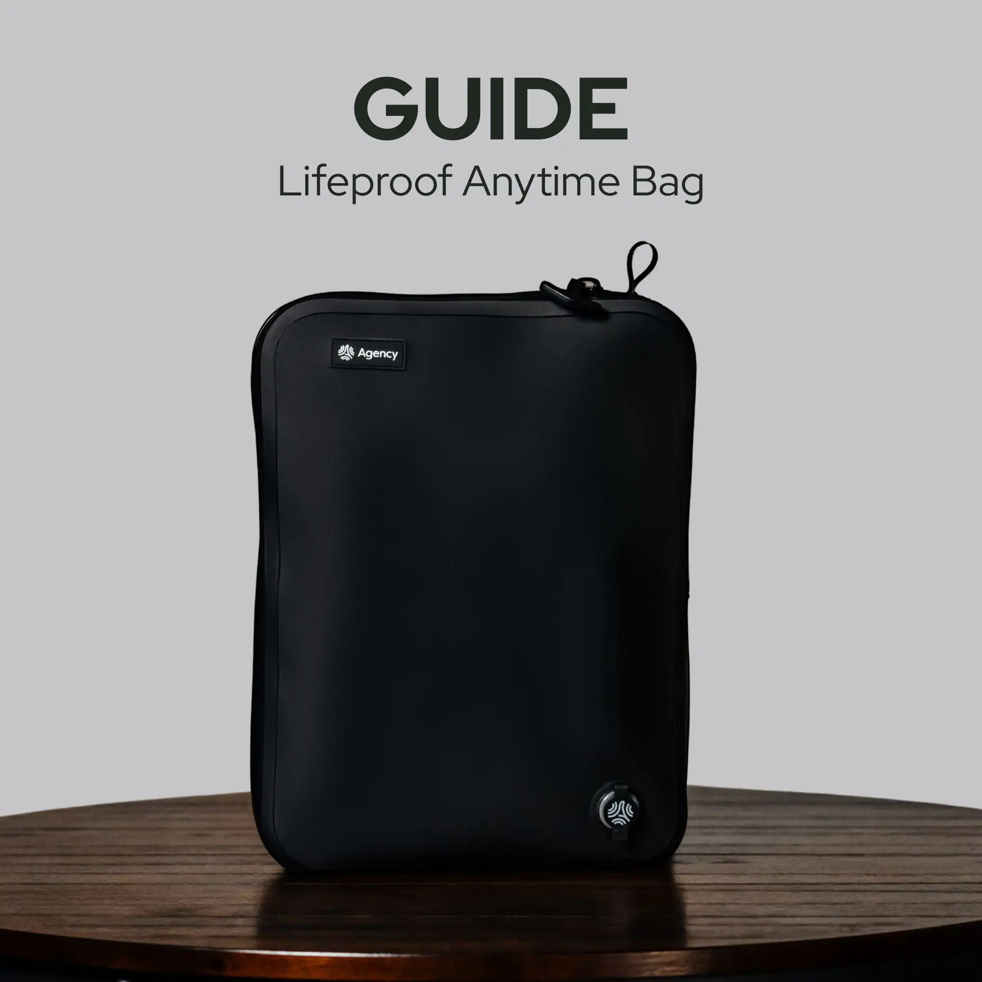 GUIDE  
LifeProof Anytime Bag