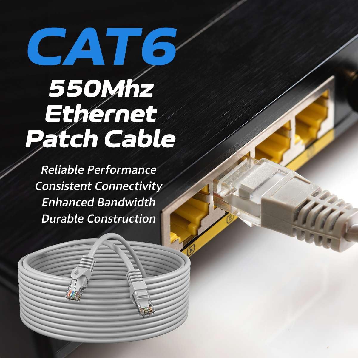 CAT6  
550Mhz Ethernet Patch Cable  
Reliable Performance  
Consistent Connectivity  
Enhanced Bandwidth  
Durable Construction