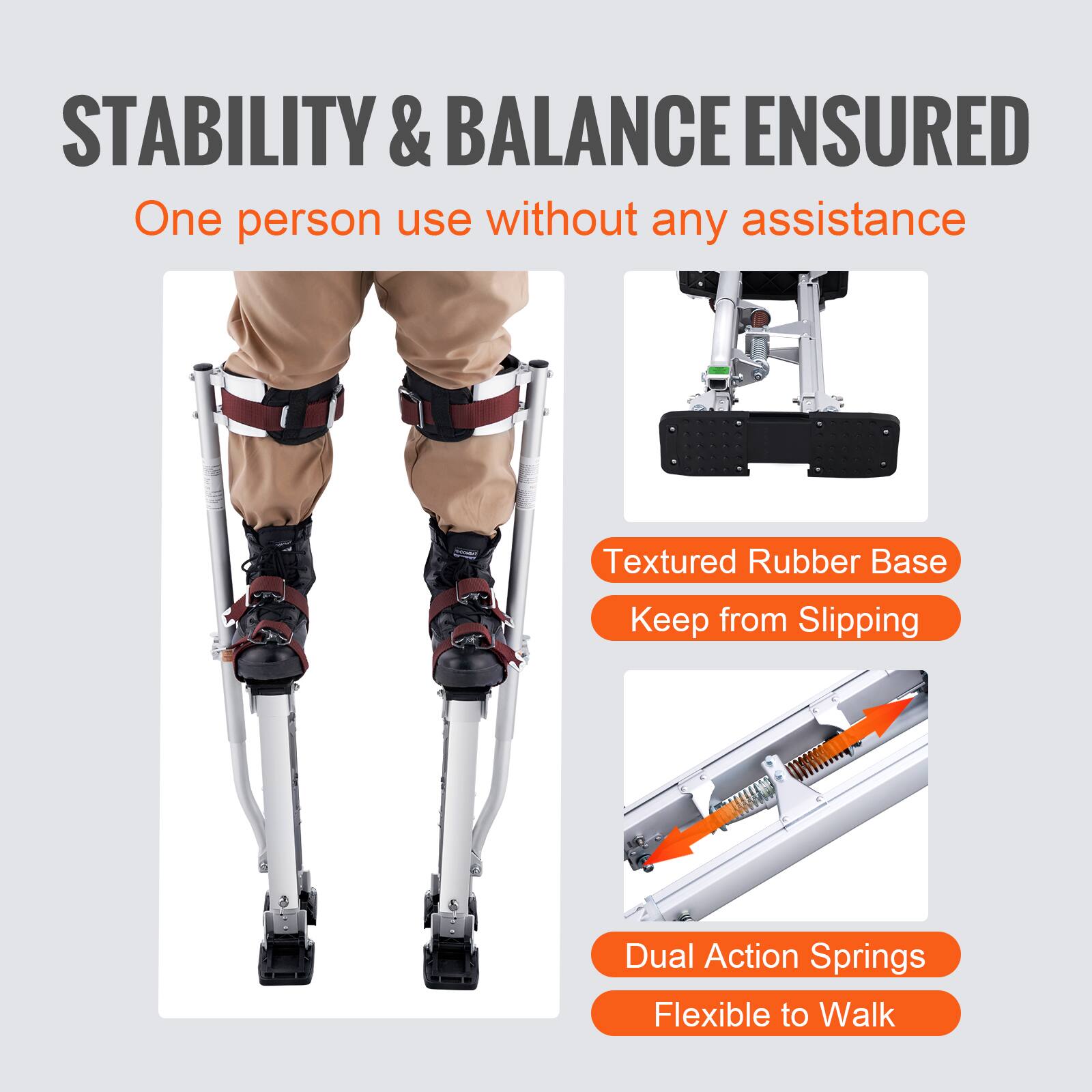 STABILITY & BALANCE ENSURED  
One person use without any assistance  

Textured Rubber Base  
Keep from Slipping  

Dual Action Springs  
Flexible to Walk