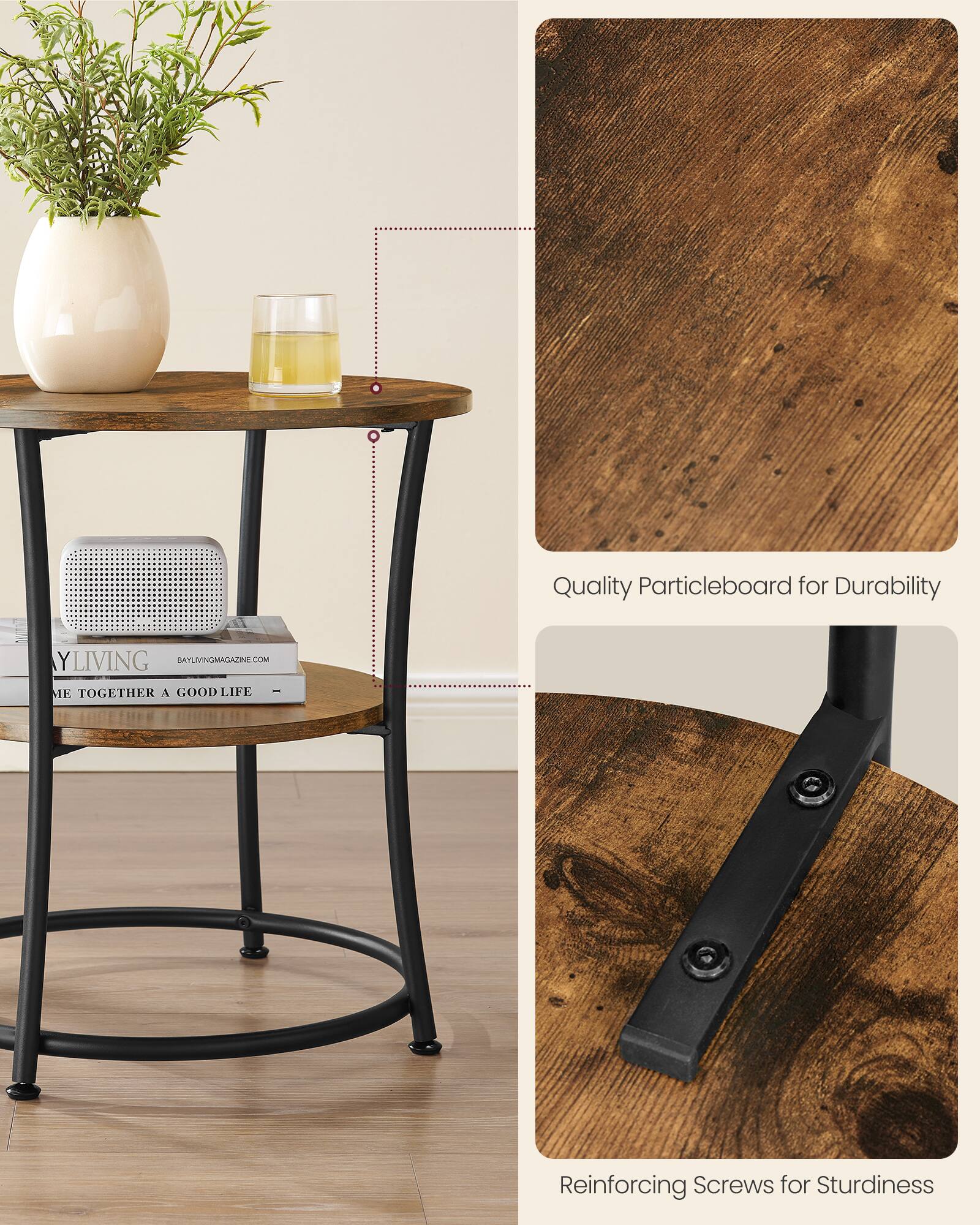 Quality Particleboard for Durability

Reinforcing Screws for Sturdiness

BAYLIVING  
BAYLIVINGMAGAZINE.COM  
LIVE TOGETHER A GOOD LIFE