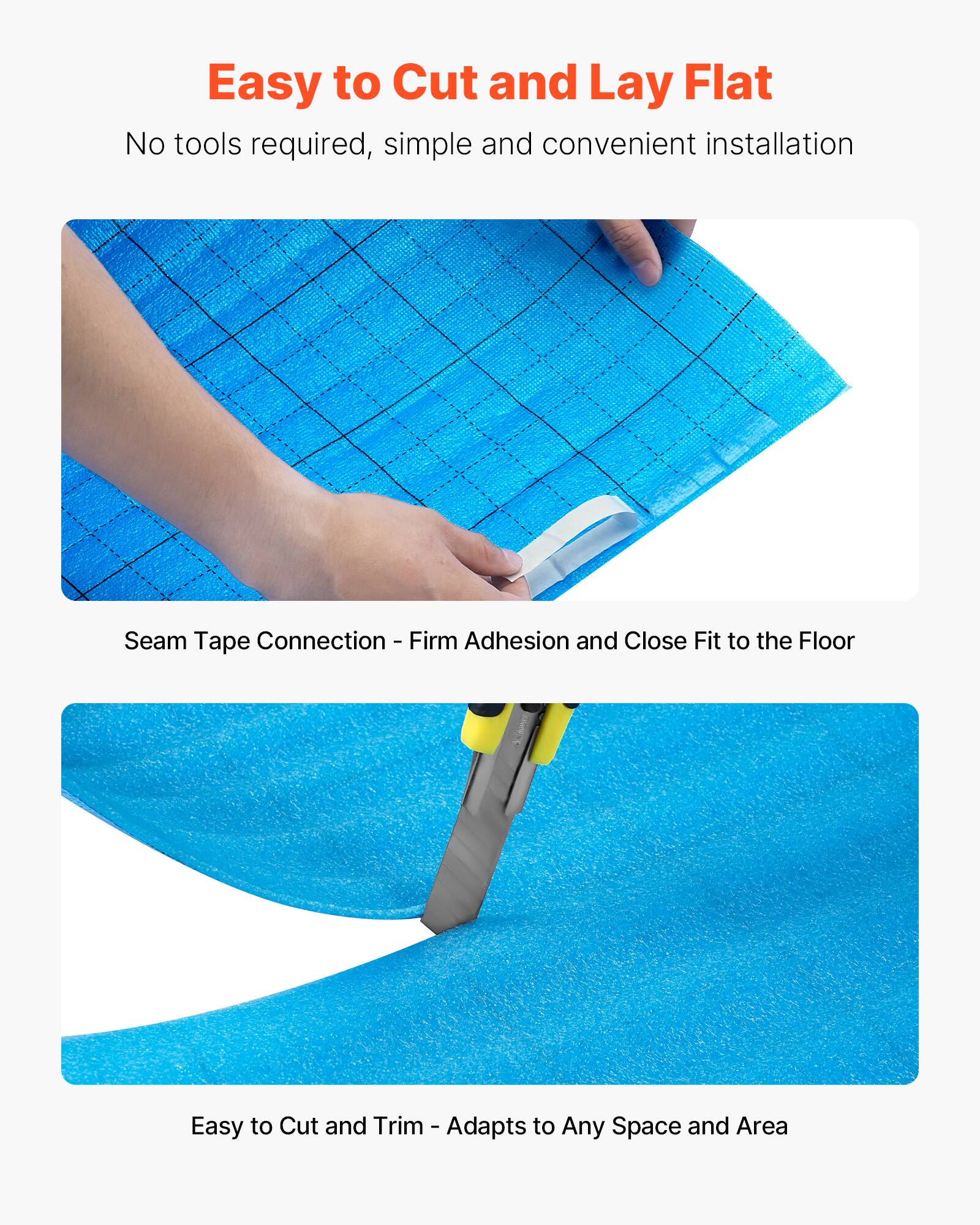 Easy to Cut and Lay Flat  
No tools required, simple and convenient installation  

Seam Tape Connection - Firm Adhesion and Close Fit to the Floor  

Easy to Cut and Trim - Adapts to Any Space and Area