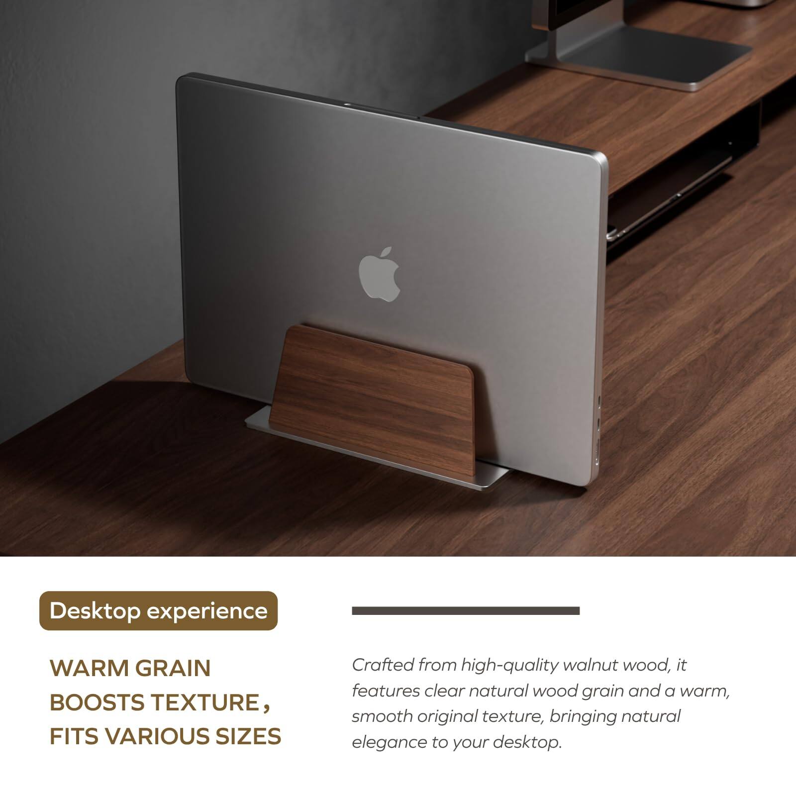 Desktop experience

WARM GRAIN BOOSTS TEXTURE, FITS VARIOUS SIZES

Crafted from high-quality walnut wood, it features clear natural wood grain and a warm, smooth original texture, bringing natural elegance to your desktop.