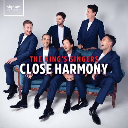 signum CLASSICS
THE KING'S SINGERS
CLOSE HARMONY