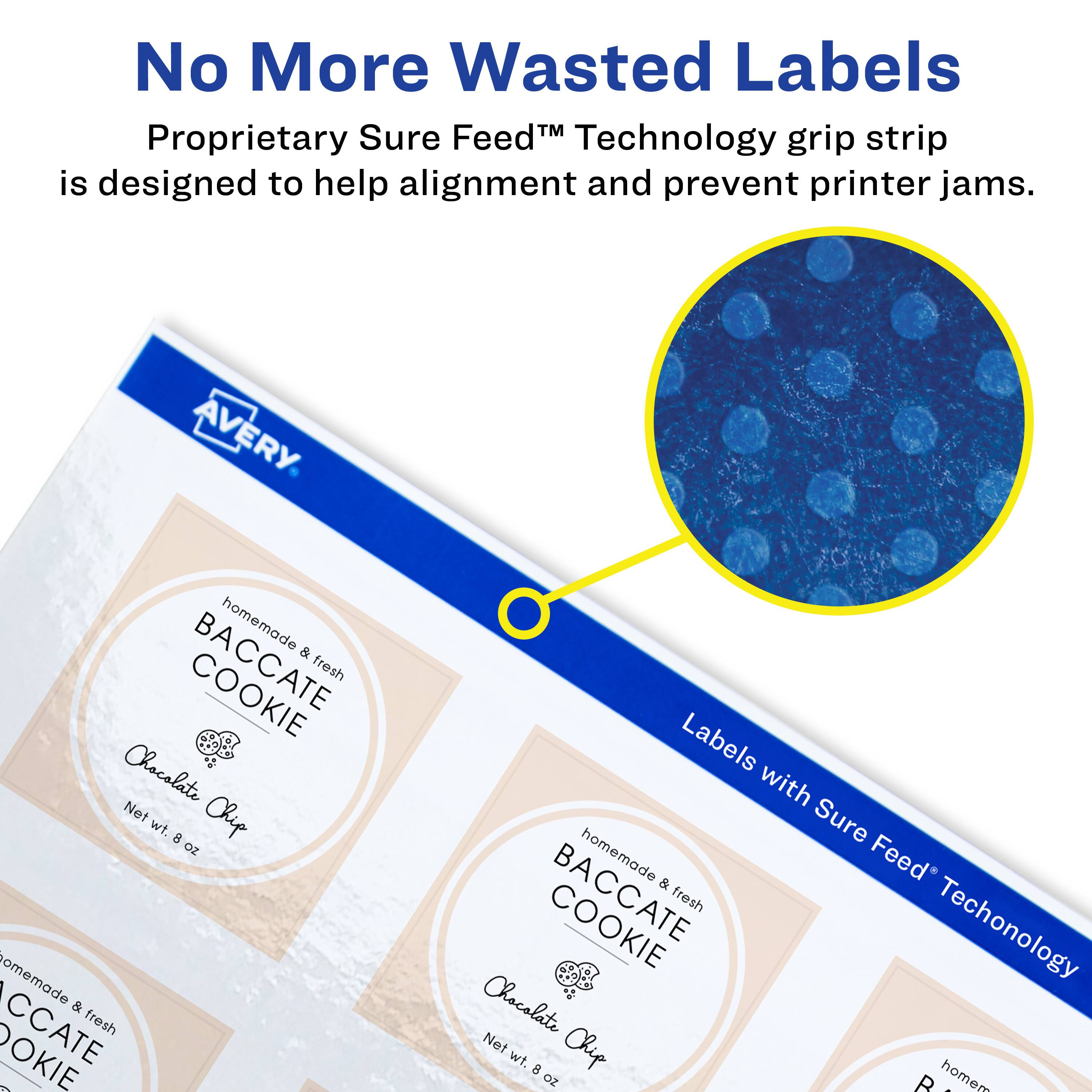 No More Wasted Labels  
Proprietary Sure Feed™ Technology grip strip is designed to help alignment and prevent printer jams.  

AVERY  
homemade & BACCATE fresh  
Chocolate Chip  
Net wt. 8 oz  

Labels with Sure Feed™ Technology