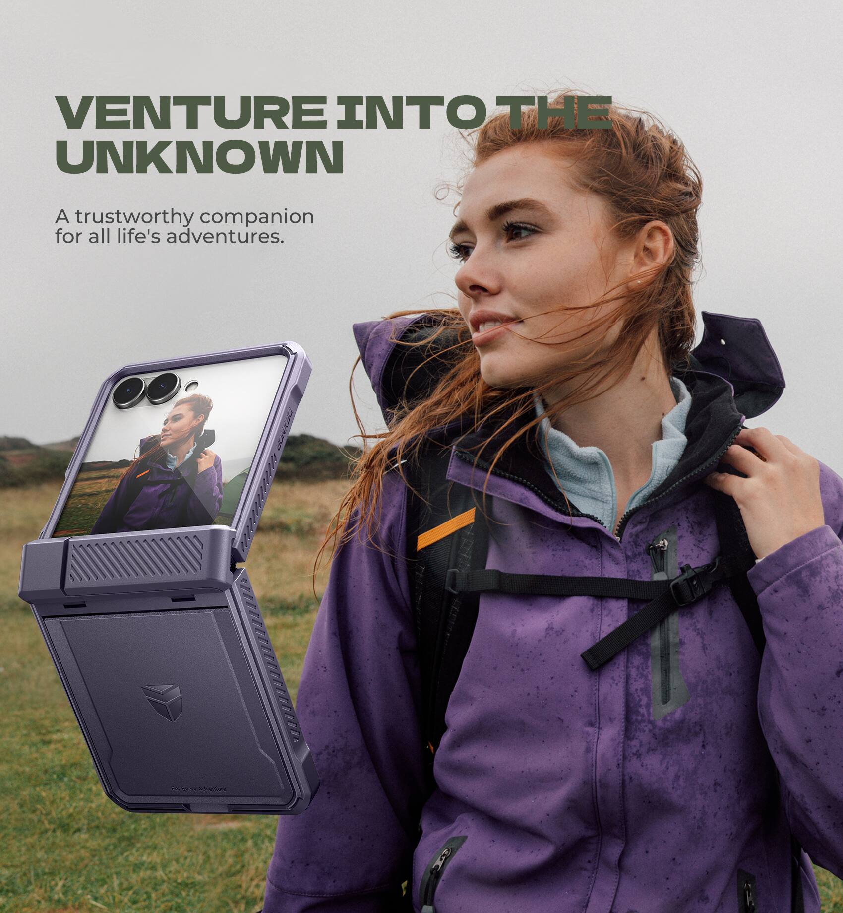 VENTURE INTO THE UNKNOWN  
A trustworthy companion for all life's adventures.