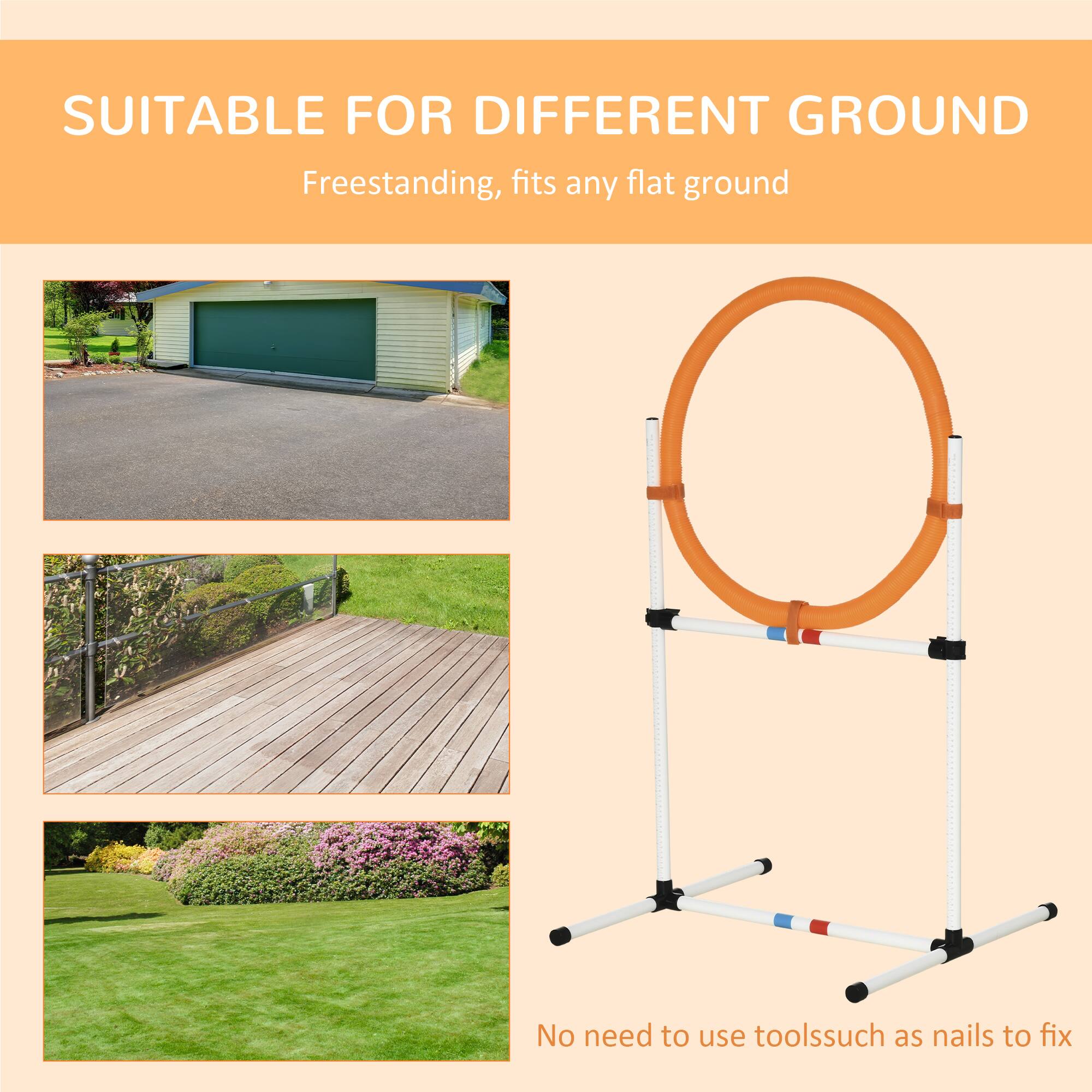 SUITABLE FOR DIFFERENT GROUND  
Freestanding, fits any flat ground  

No need to use tools such as nails to fix