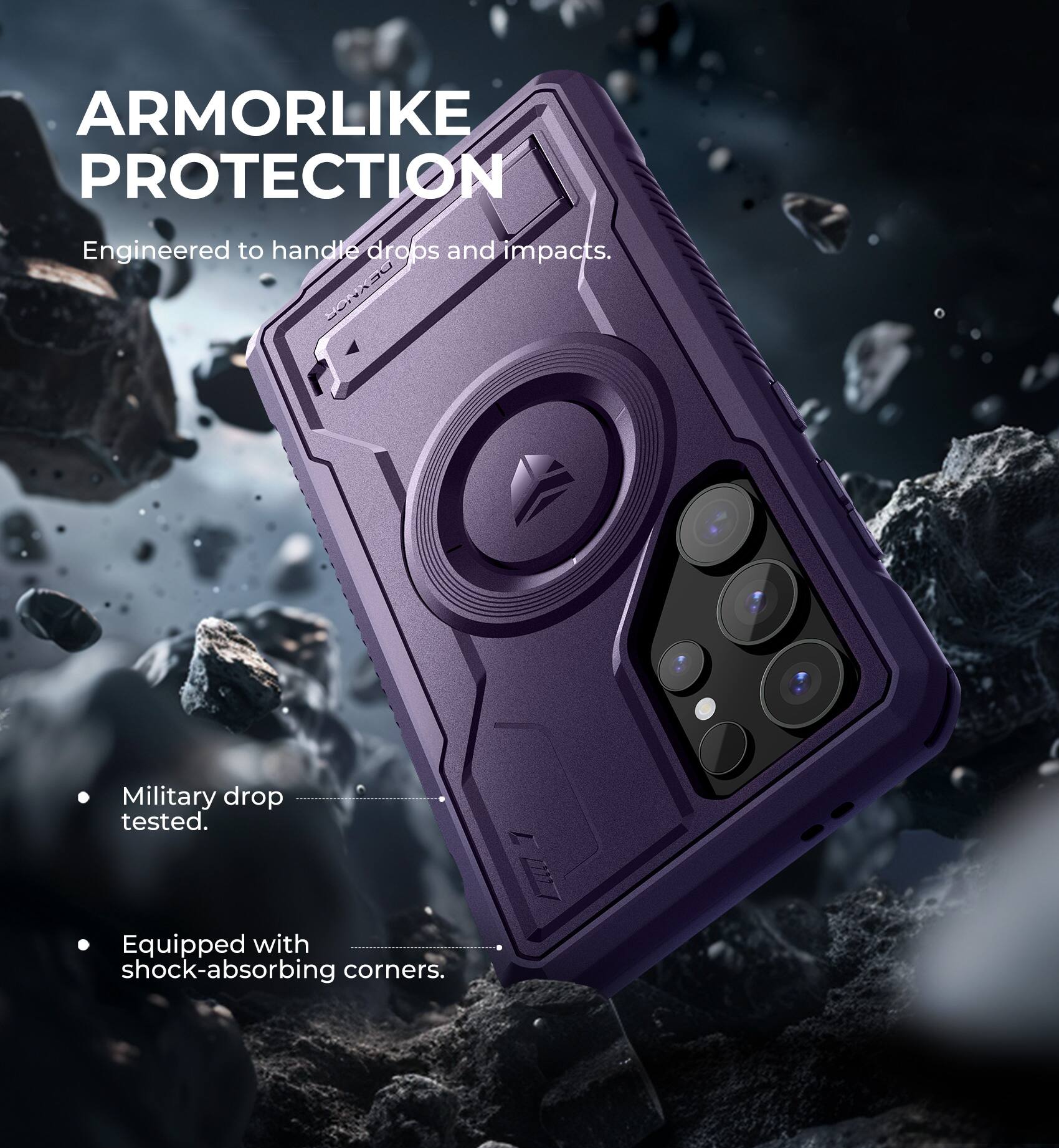ARMORLIKE PROTECTION  
Engineered to handle drops and impacts.  
- Military drop tested.  
- Equipped with shock-absorbing corners.