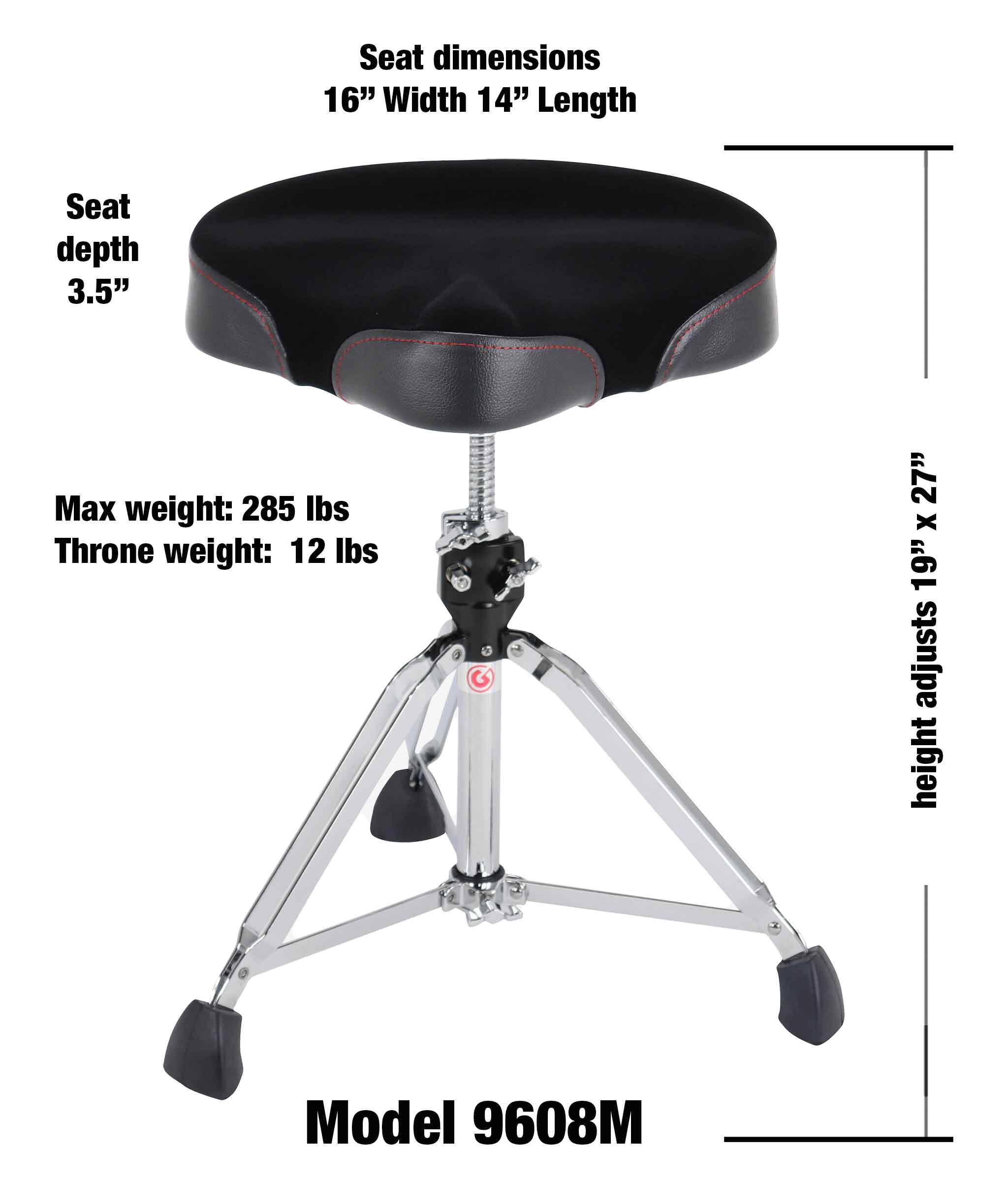 Seat dimensions  
16" Width 14" Length  
Seat depth 3.5"  
Max weight: 285 lbs  
Throne weight: 12 lbs  
27" x 19" adjusts height  
Model 9608M