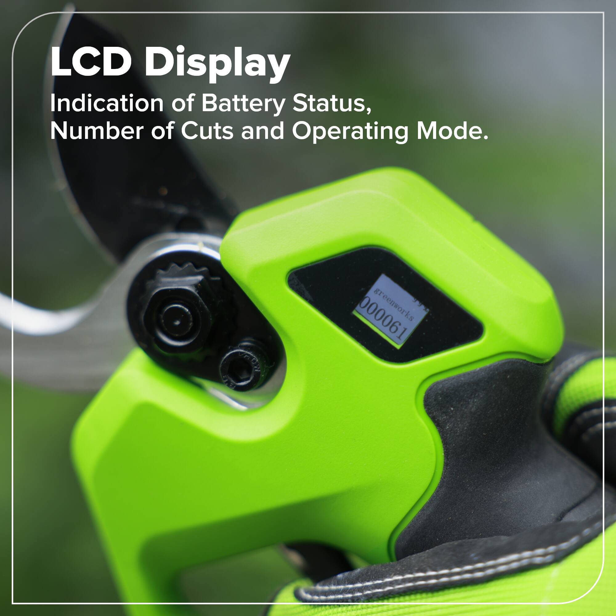 LCD Display  
Indication of Battery Status, Number of Cuts and Operating Mode.  
R 000061 greenworks