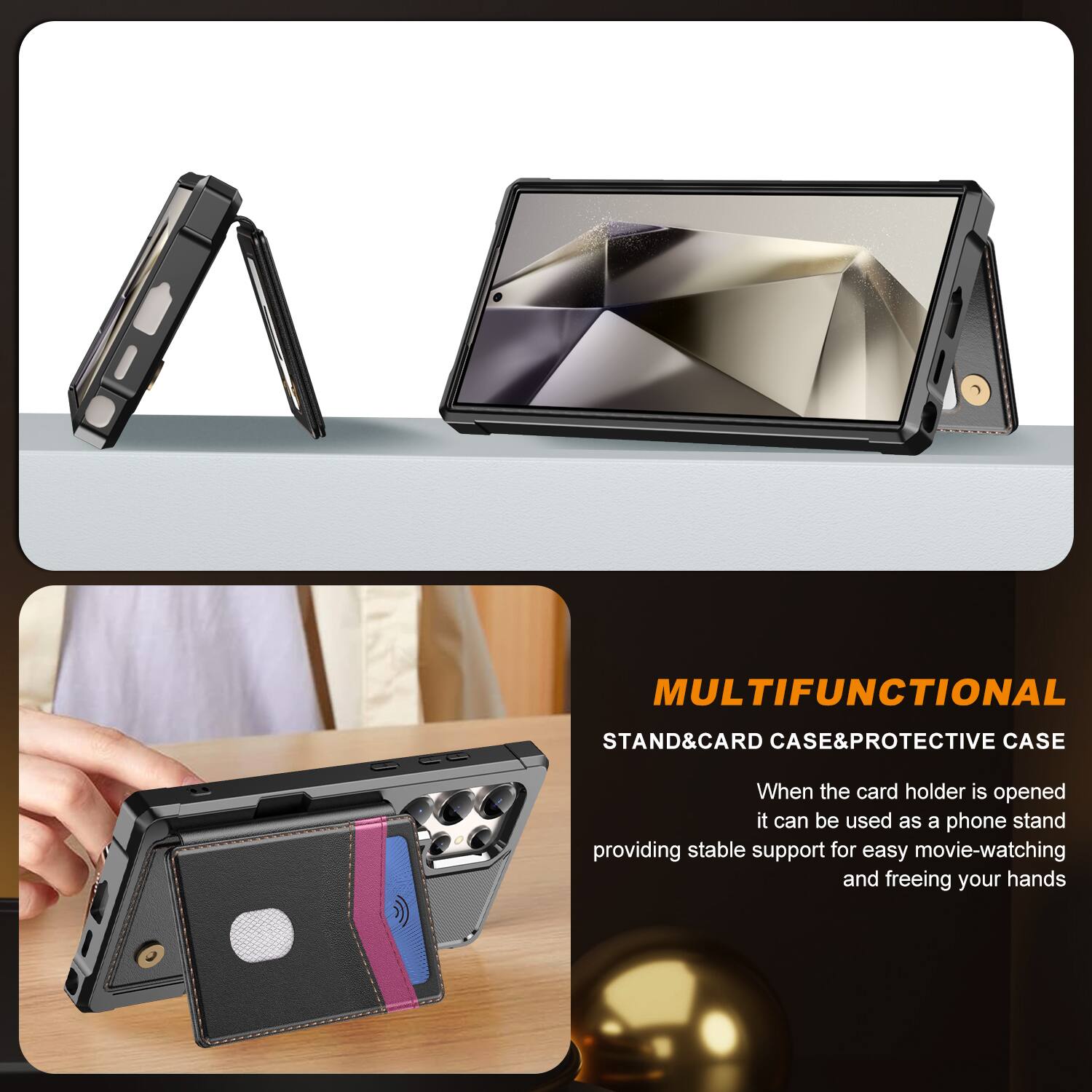 MULTIFUNCTIONAL STAND & CARD CASE & PROTECTIVE CASE

When the card holder is opened, it can be used as a phone stand, providing stable support for easy movie-watching and freeing your hands.