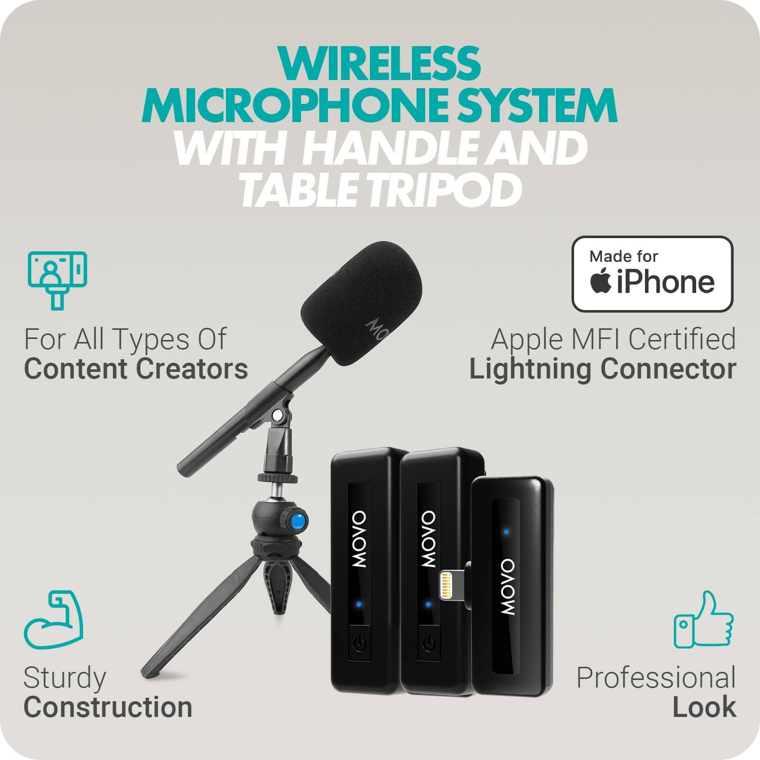 WIRELESS MICROPHONE SYSTEM WITH HANDLE AND TABLE TRIPOD

For All Types Of Content Creators

Made for iPhone

Apple MFI Certified Lightning Connector

Sturdy Construction

Professional Look