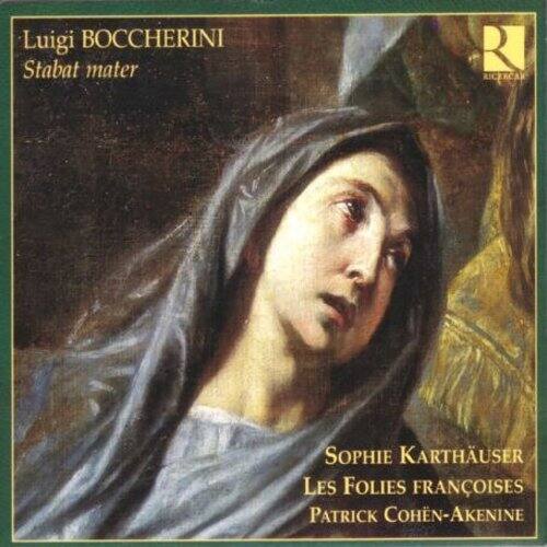 Luigi Boccherini  
Stabat mater  

Sophie Karthauser  
Les Folies Françaises  
Patrick Cohen-Akenine  

R  
Ricercar