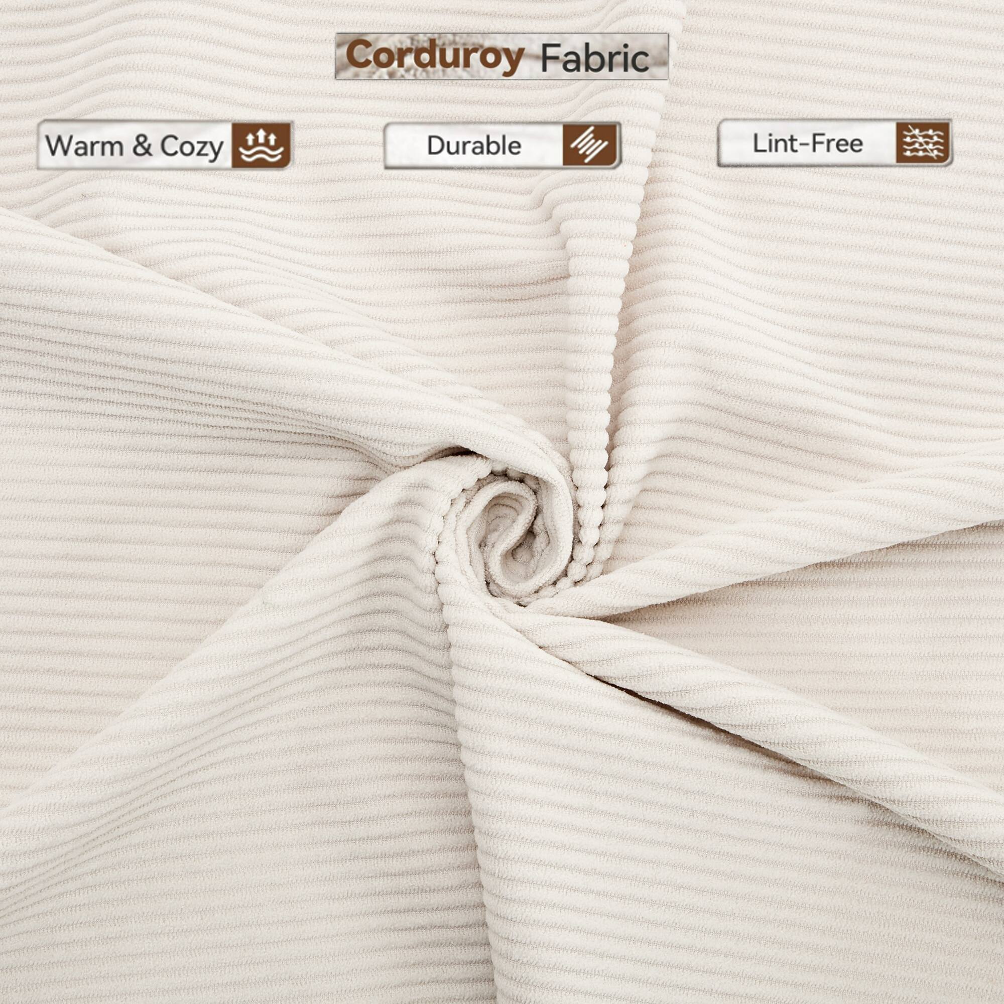 Corduroy Fabric

- Warm & Cozy
- Durable
- Lint-Free