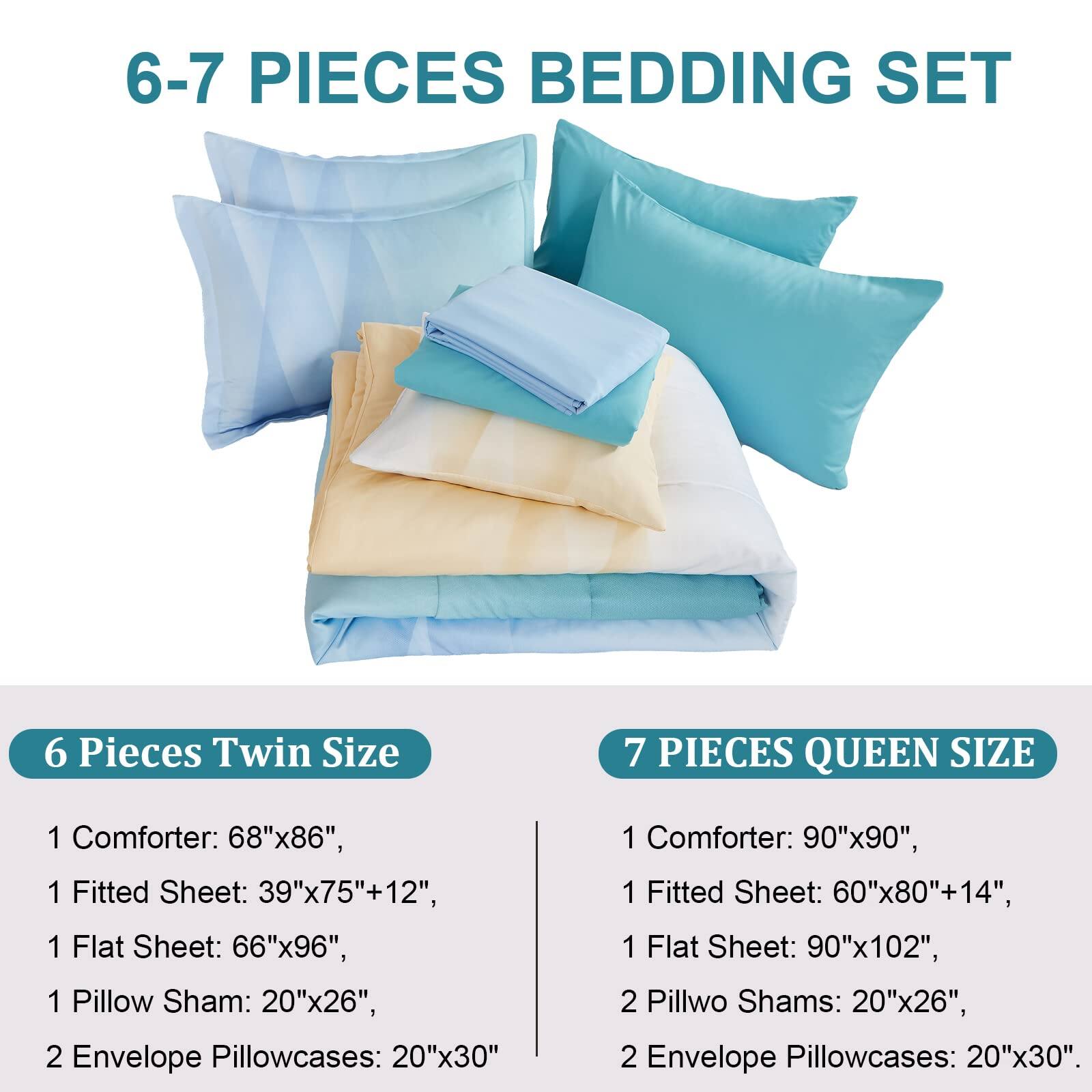 6-7 PIECES BEDDING SET

6 Pieces Twin Size
- 1 Comforter: 68"x86"
- 1 Fitted Sheet: 39"x75"+12"
- 1 Flat Sheet: 66"x96"
- 1 Pillow Sham: 20"x26"
- 2 Envelope Pillowcases: 20"x30"

7 PIECES QUEEN SIZE
- 1 Comforter: 90"x90"
- 1 Fitted Sheet: 60"x80"+14"
- 1 Flat Sheet: 90"x102"
- 2 Pillow Shams: 20"x26"
- 2 Envelope Pillowcases: 20"x30"