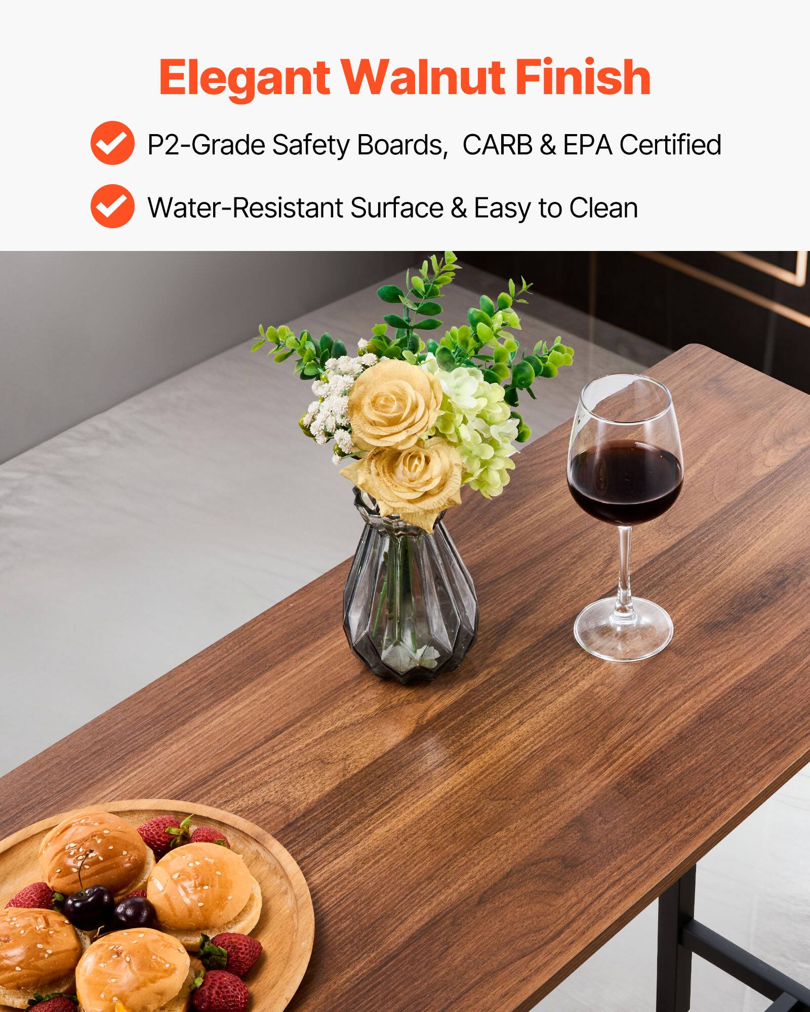 Elegant Walnut Finish

- P2-Grade Safety Boards, CARB & EPA Certified
- Water-Resistant Surface & Easy to Clean
