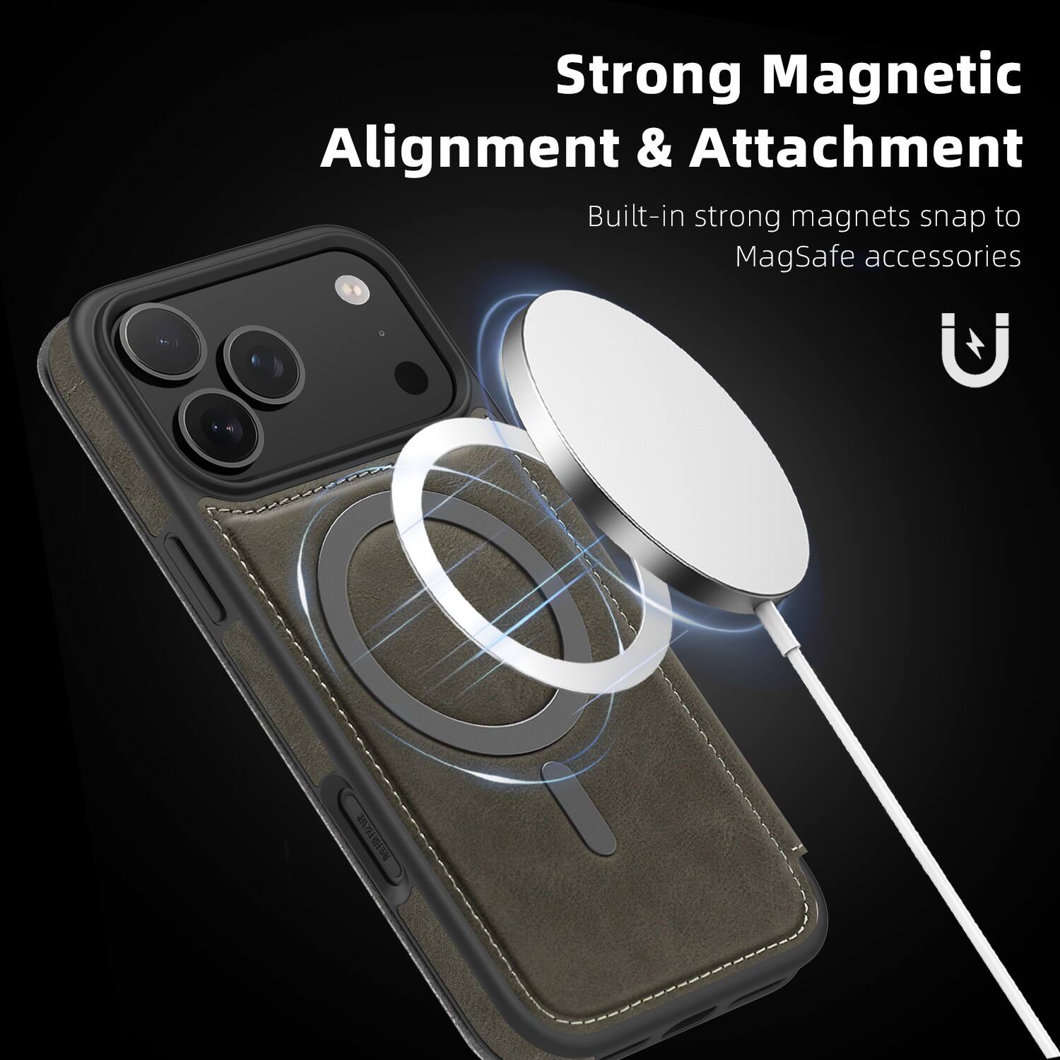 Strong Magnetic Alignment & Attachment  
Built-in strong magnets snap to MagSafe accessories
