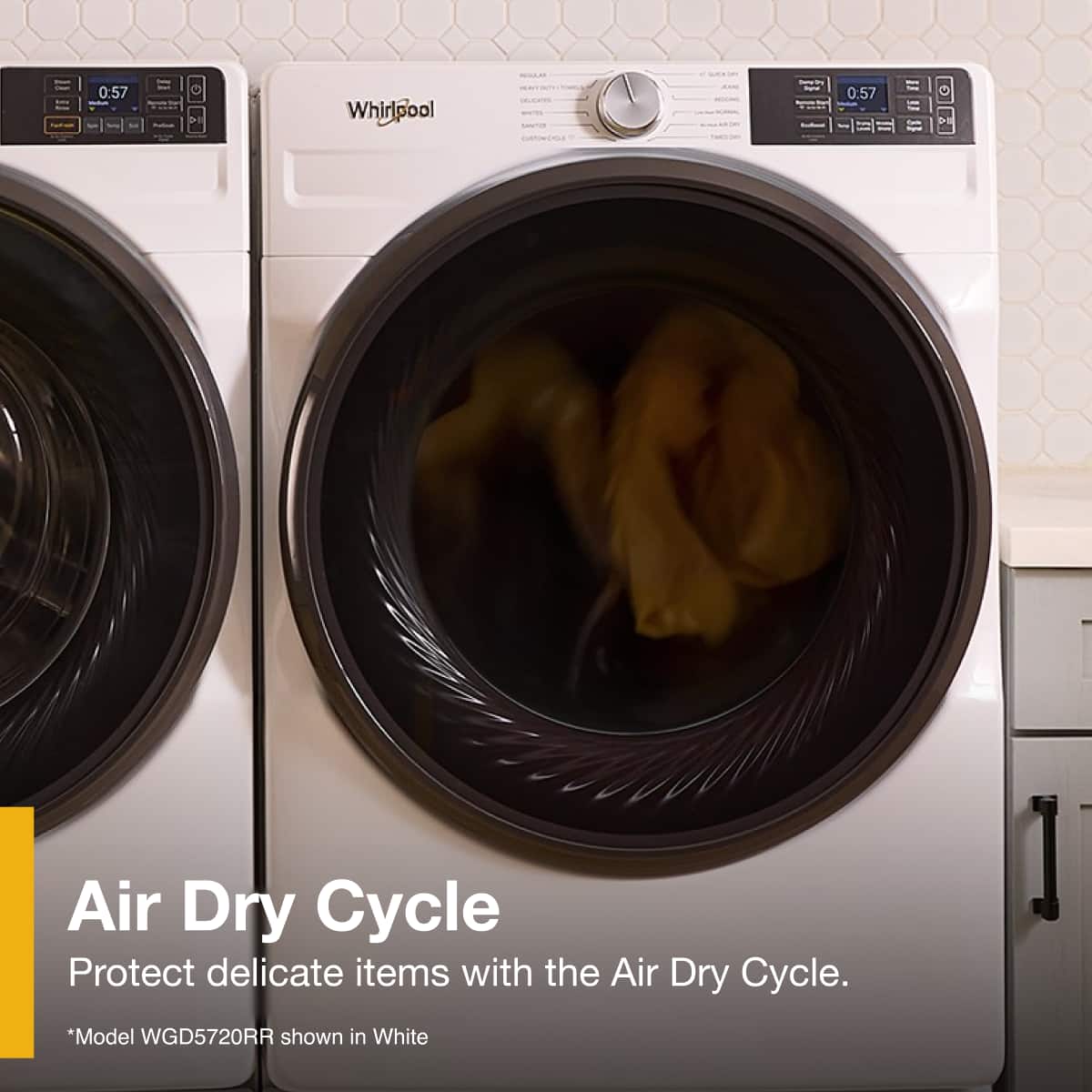 Air Dry Cycle
Protect delicate items with the Air Dry Cycle.
*Model WGD5720RR shown in White
