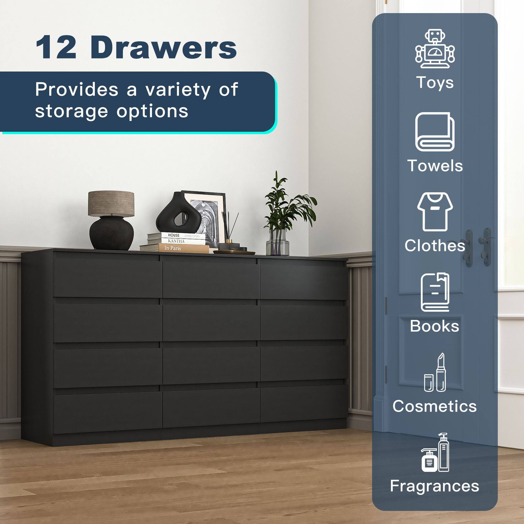 12 Drawers  
Provides a variety of storage options  

Toys  
Towels  
Clothes  
Books  
Cosmetics  
Fragrances