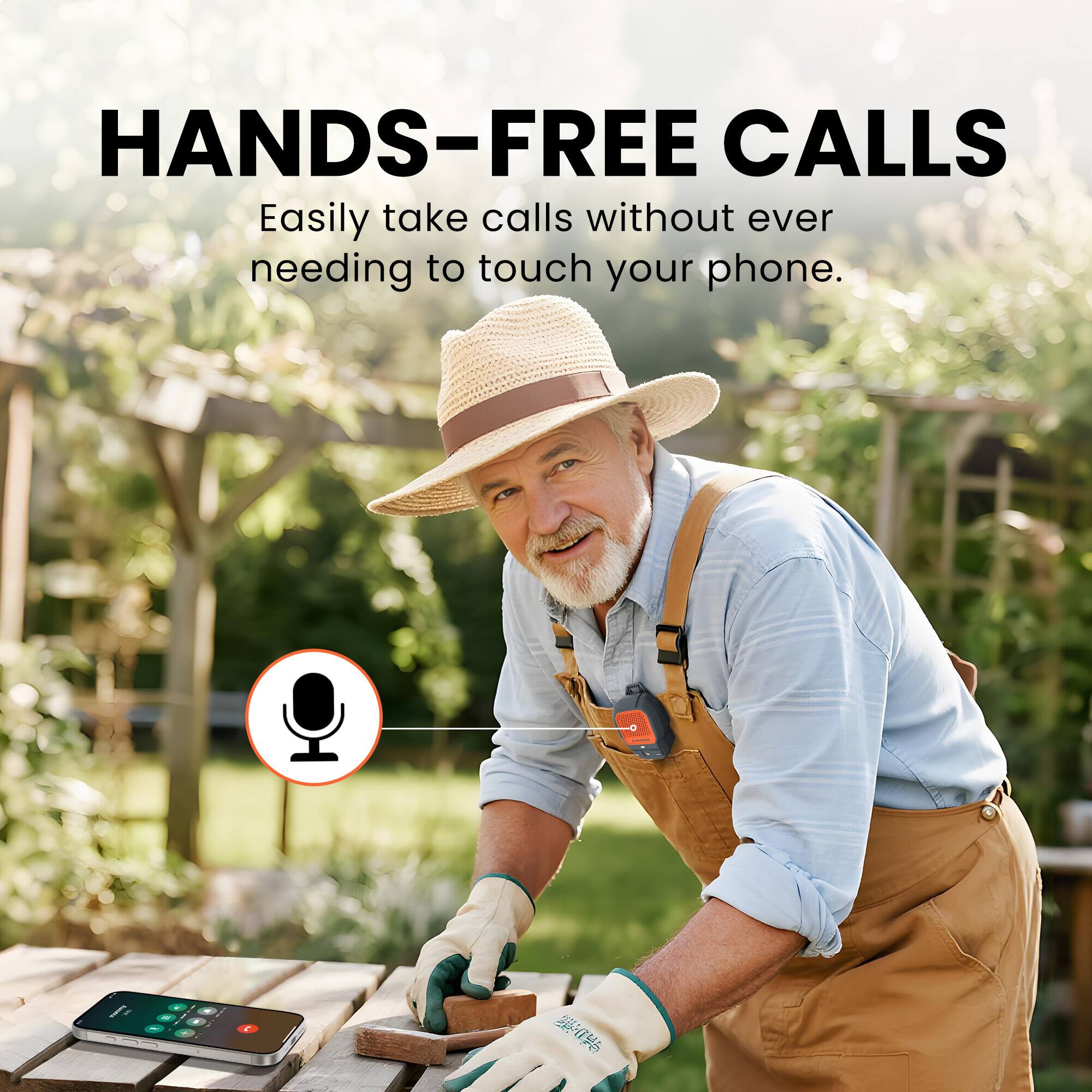 HANDS-FREE CALLS  
Easily take calls without ever needing to touch your phone.