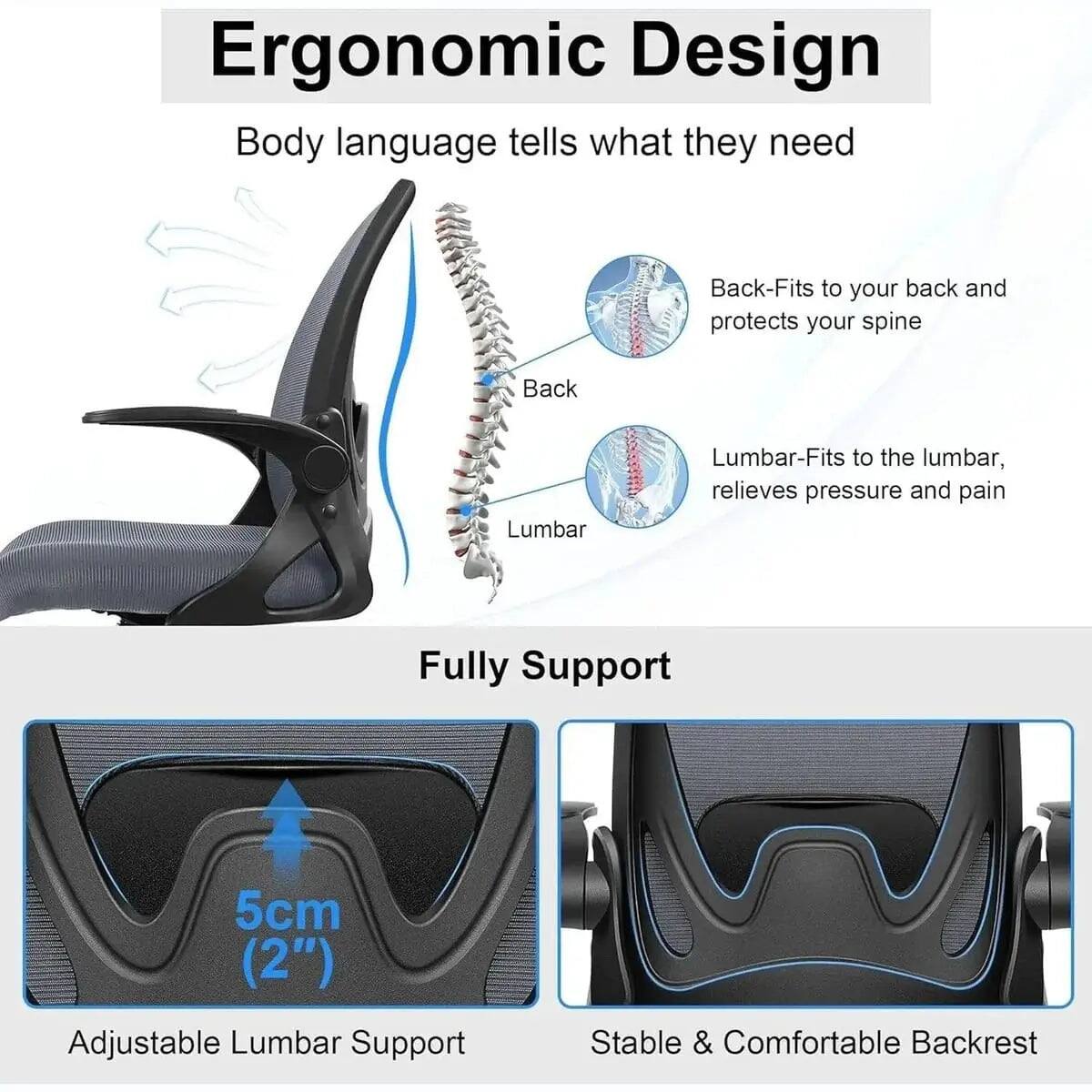 Ergonomic Design  
Body language tells what they need  

Back-Fits to your back and protects your spine  
Lumbar-Fits to the lumbar, relieves pressure and pain  

Fully Support  
5cm (2") Adjustable Lumbar Support  
Stable & Comfortable Backrest