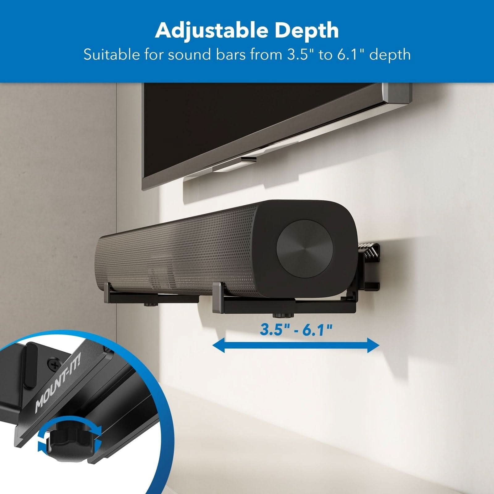Adjustable Depth  
Suitable for sound bars from 3.5" to 6.1" depth  
MOLNT-IT 3.5" - 6.1"