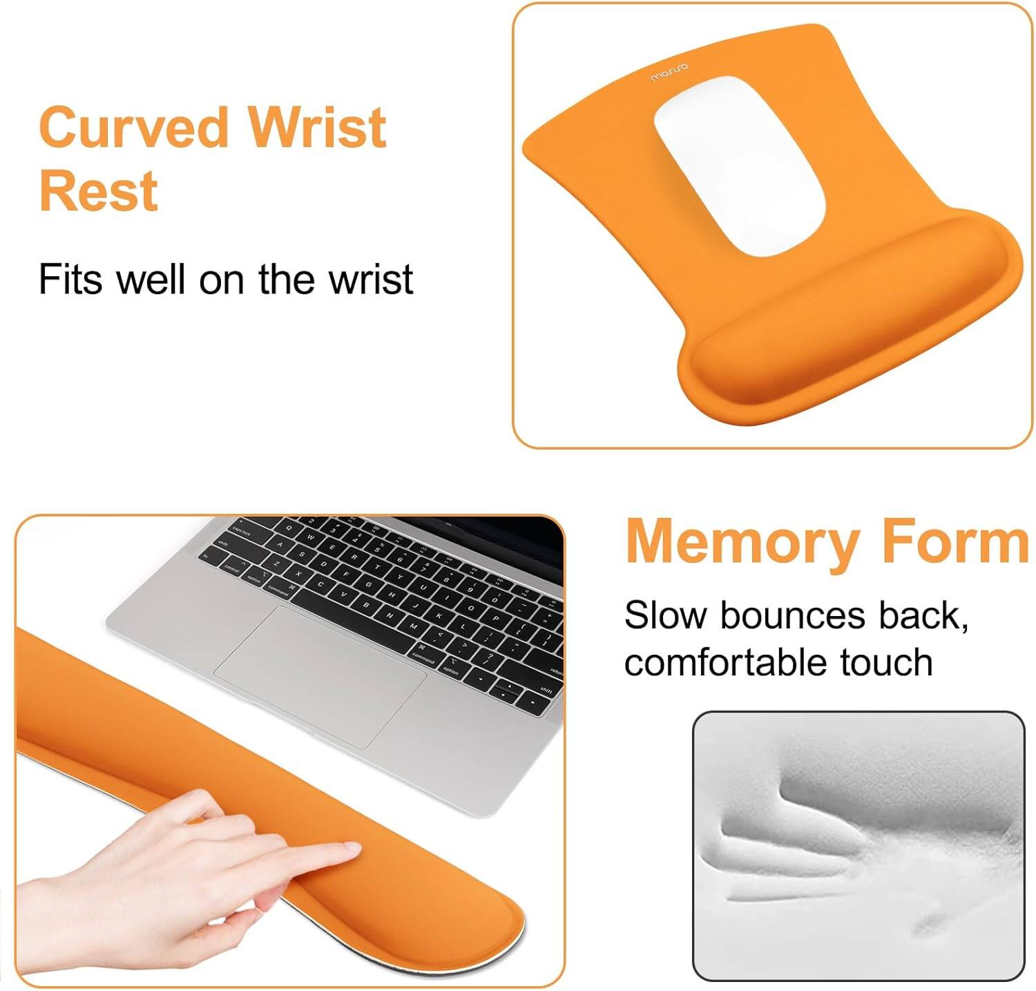Curved Wrist Rest  
Fits well on the wrist  

Memory Form  
Slow bounces back, comfortable touch