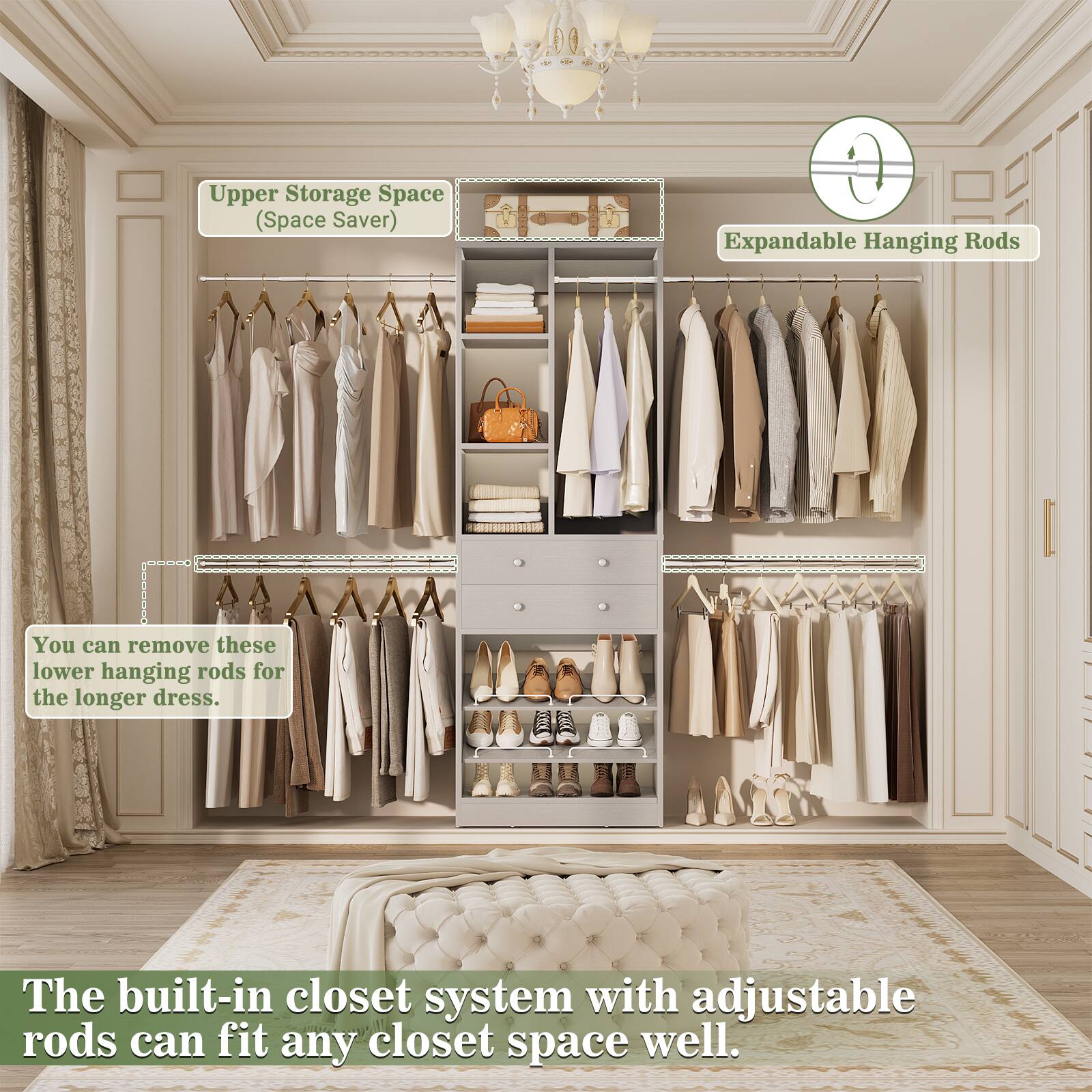 Upper Storage Space (Space Saver)

Expandable Hanging Rods

You can remove these lower hanging rods for the longer dress.

The built-in closet system with adjustable rods can fit any closet space well.