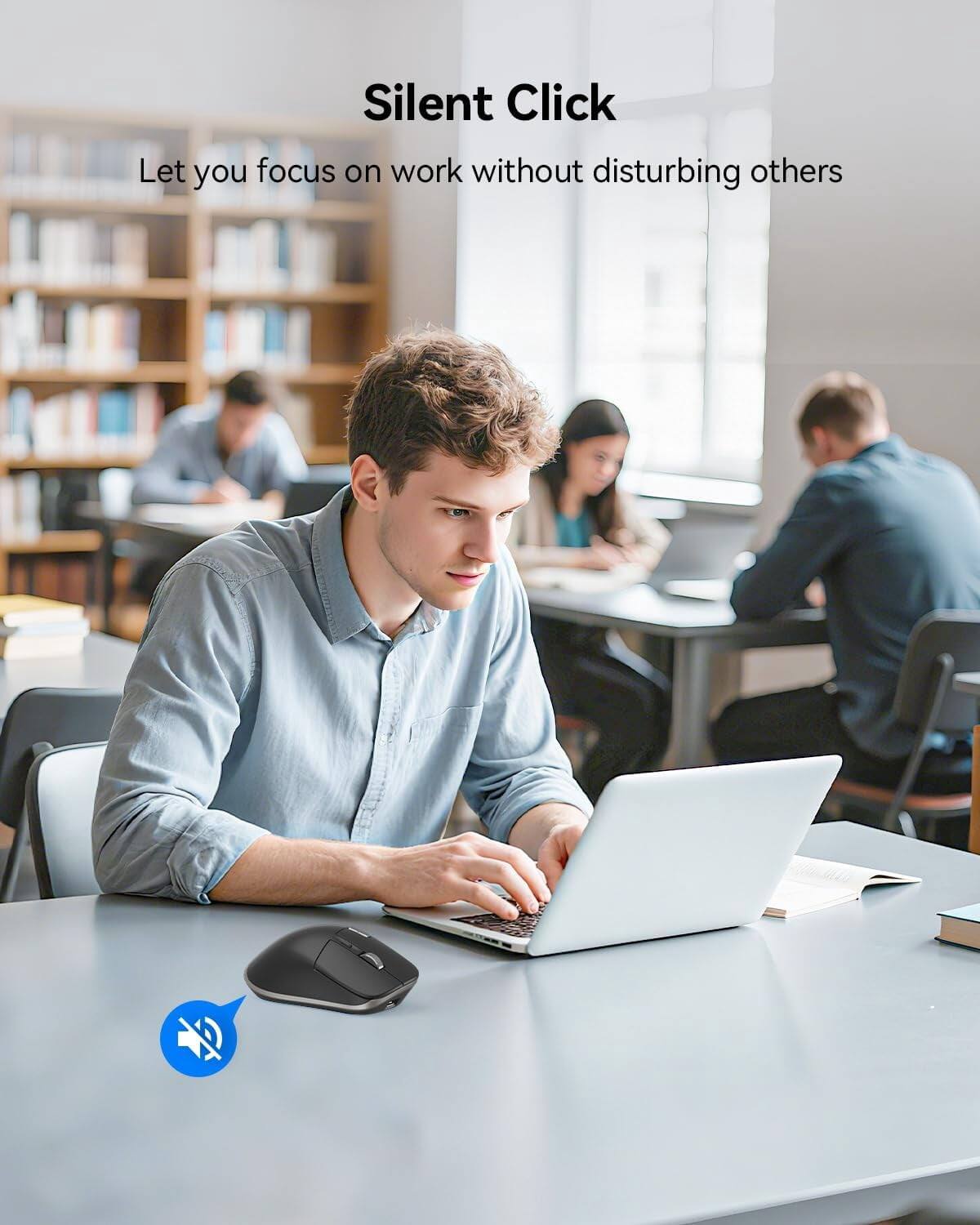 Silent Click  
Let you focus on work without disturbing others