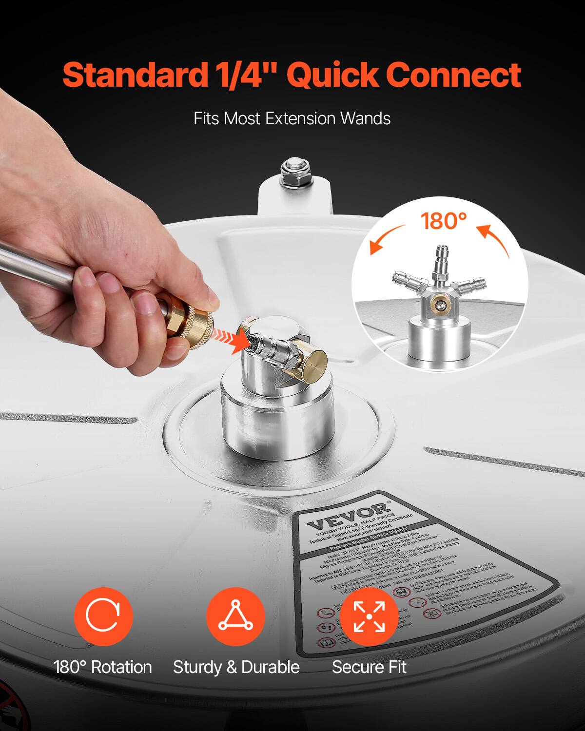 Standard 1/4" Quick Connect  
Fits Most Extension Wands  

180° Rotation  
Sturdy & Durable  
Secure Fit  

VEVOR  
TOUGH TOOLS - HALALY CERTIFICATE  
Technical Specifications and E-Commerce  
Pressure Washer Surface: 1800 PSI / 125 BAR  
Max. Pressure: 1800 PSI / 125 BAR  
Model: 624617  
Made in China  
Imported  
RF: 624617  
5/8" 25mm Hose Connector  
180° Rotation  
Sturdy & Durable  
Secure Fit