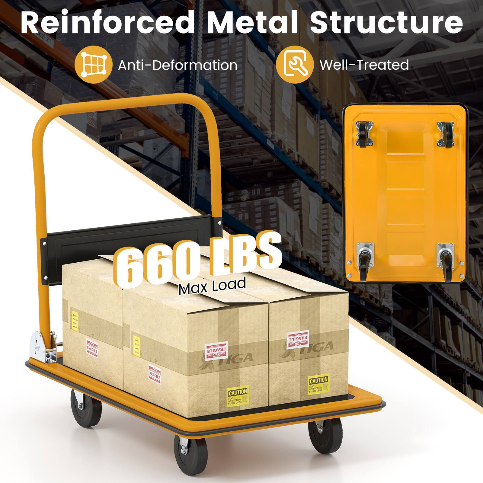 Reinforced Metal Structure  
Anti-Deformation  
Well-Treated  
660 LBS Max Load  
FRAGILE  
CAUTION