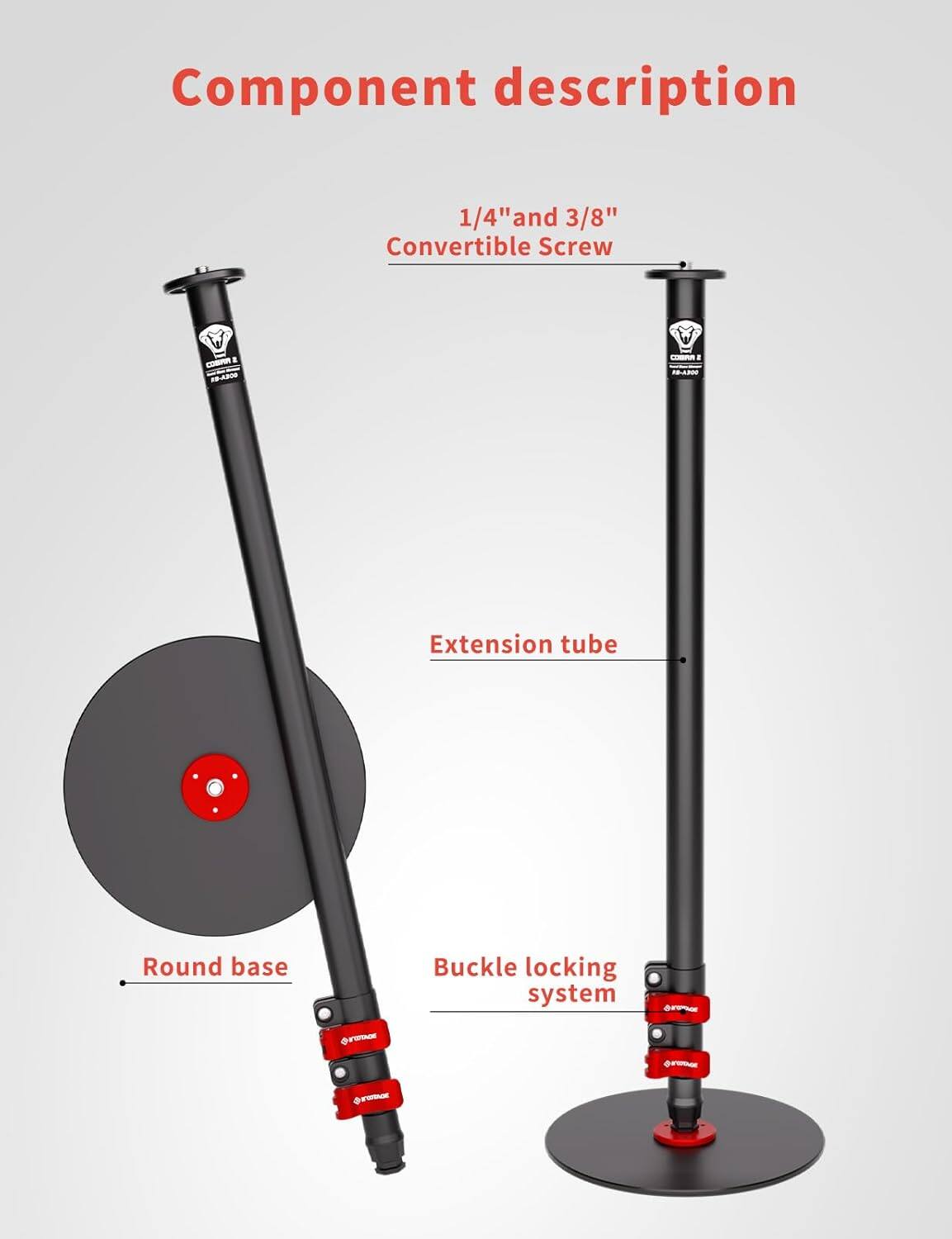 Component description

- 1/4" and 3/8" Convertible Screw
- Extension tube
- Round base
- Buckle locking system