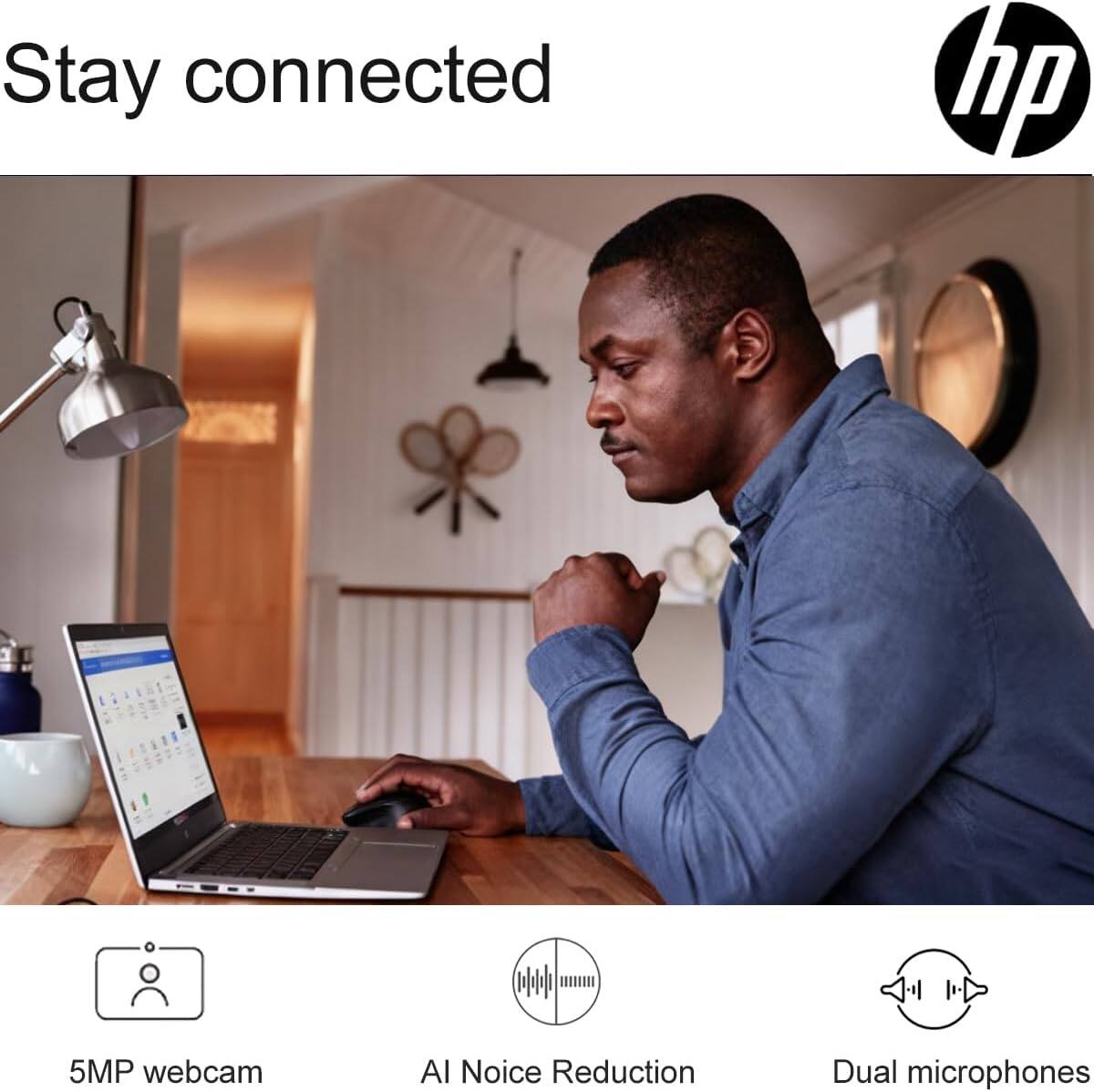 Stay connected

5MP webcam  
AI Noise Reduction  
Dual microphones