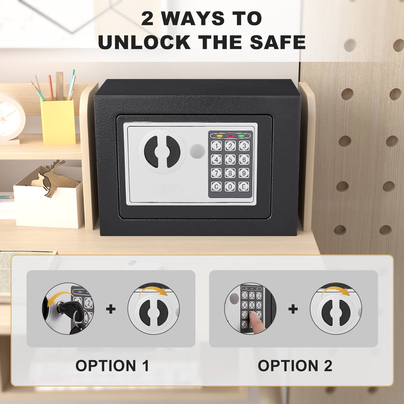 2 WAYS TO UNLOCK THE SAFE

OPTION 1: KEY + FINGERPRINT

OPTION 2: PIN CODE + FINGERPRINT