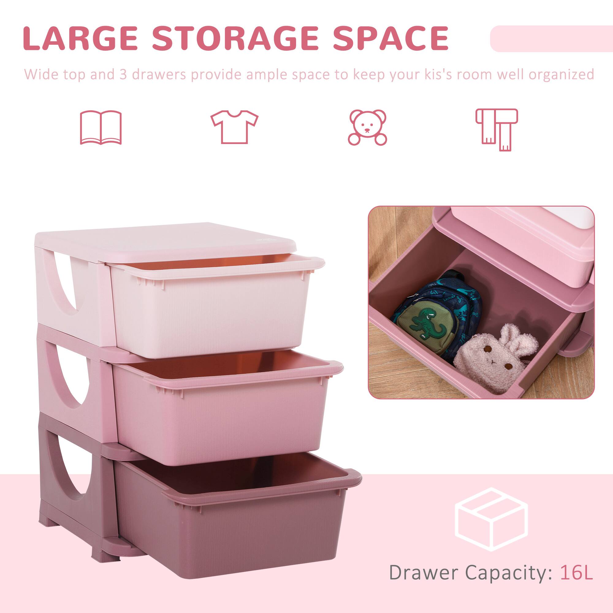 LARGE STORAGE SPACE  
Wide top and 3 drawers provide ample space to keep your kid's room well organized  

Drawer Capacity: 16L