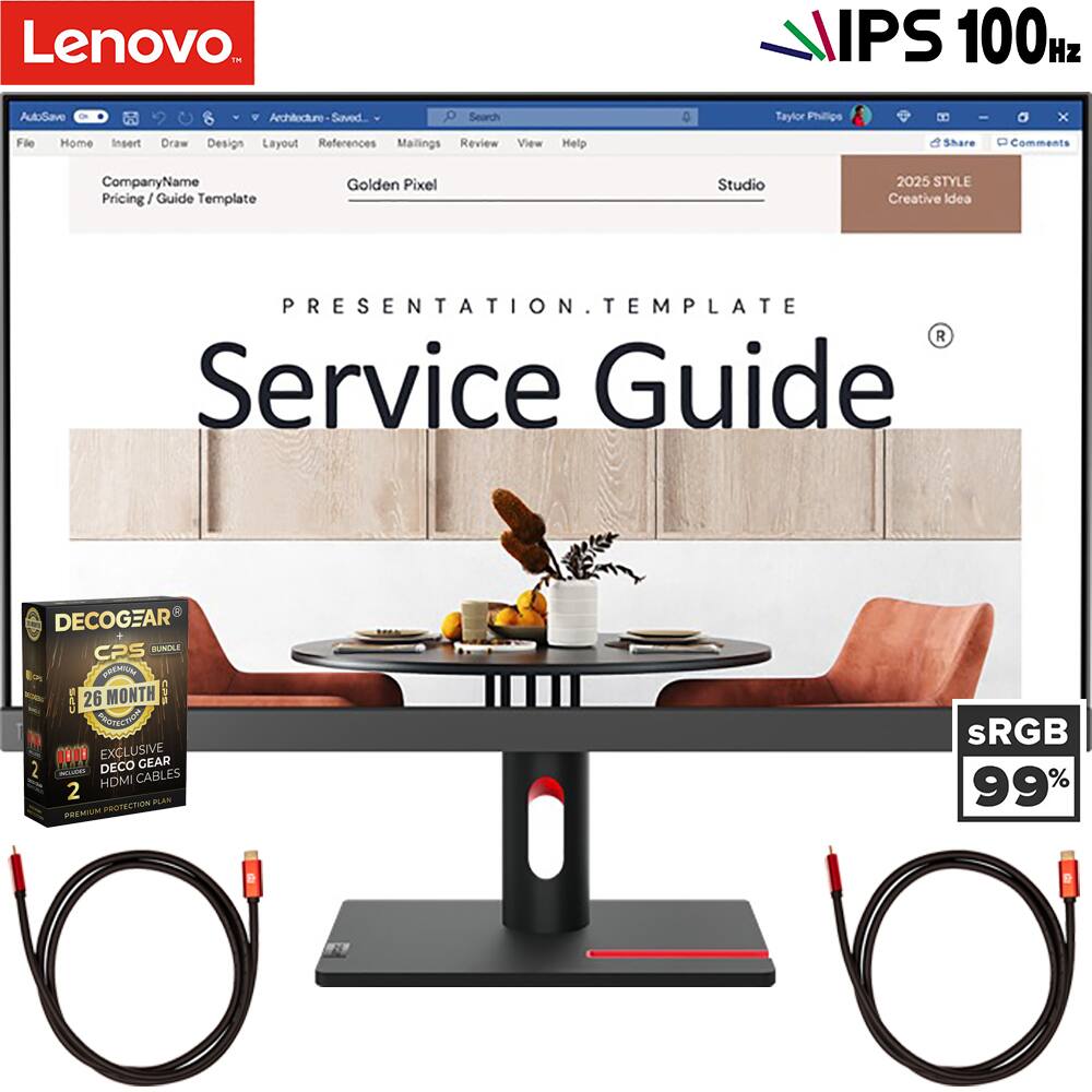 Lenovo  
1H IPS 100Hz  
AutoSave  
Architecture Saved  
Search  
Taylor Philips  
- x File  
Home  
Insert  
Draw  
Design  
Layout  
References  
Mailings  
Review  
View  
Help  
Share  
Comments  
CompanyName  
Pricing / Guide Template  
Golden Pixel  
Studio 2025  
STYLE Creative Idea  
PRESENTATION TEMPLATE  
Service Guide  
DECOGEAR CPS BUNDLE  
CPS 26 MONTH  
NOTEENEE  
I EXCLUSIVE  
2 DECO GEAR HDMI CABLES  
2 PLAN PREMIUM PROTECTION  
PNE  
sRGB 99%
