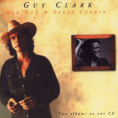 GUY CLARK  
OLD NO. 7 & TEXAS COOKIN'  

Two albums on one CD