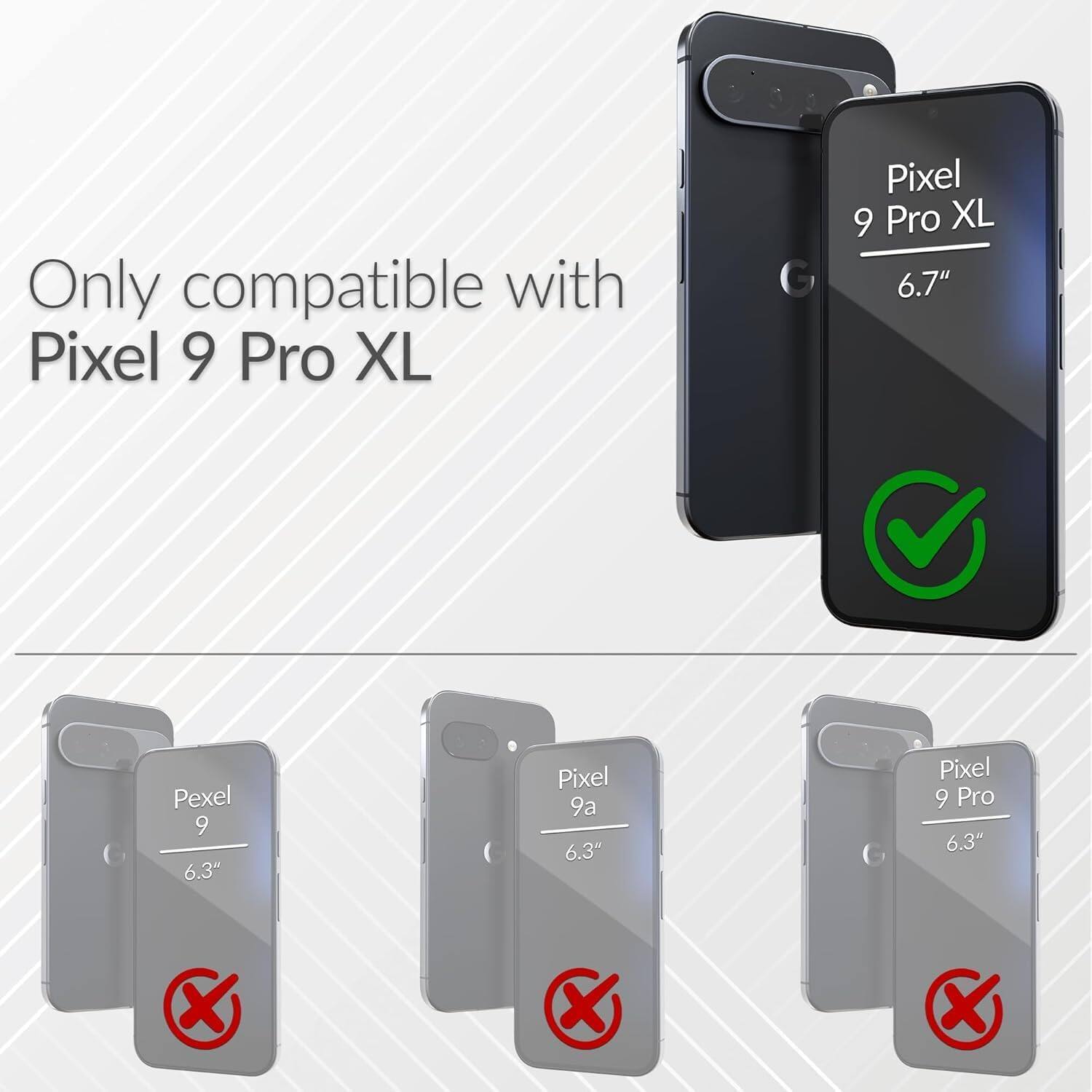 Only compatible with Pixel 9 Pro XL

Pixel 9 Pro XL 6.7"

Pixel 9 6.3"

Pixel 9a 6.3"

Pixel 9 Pro 6.3"